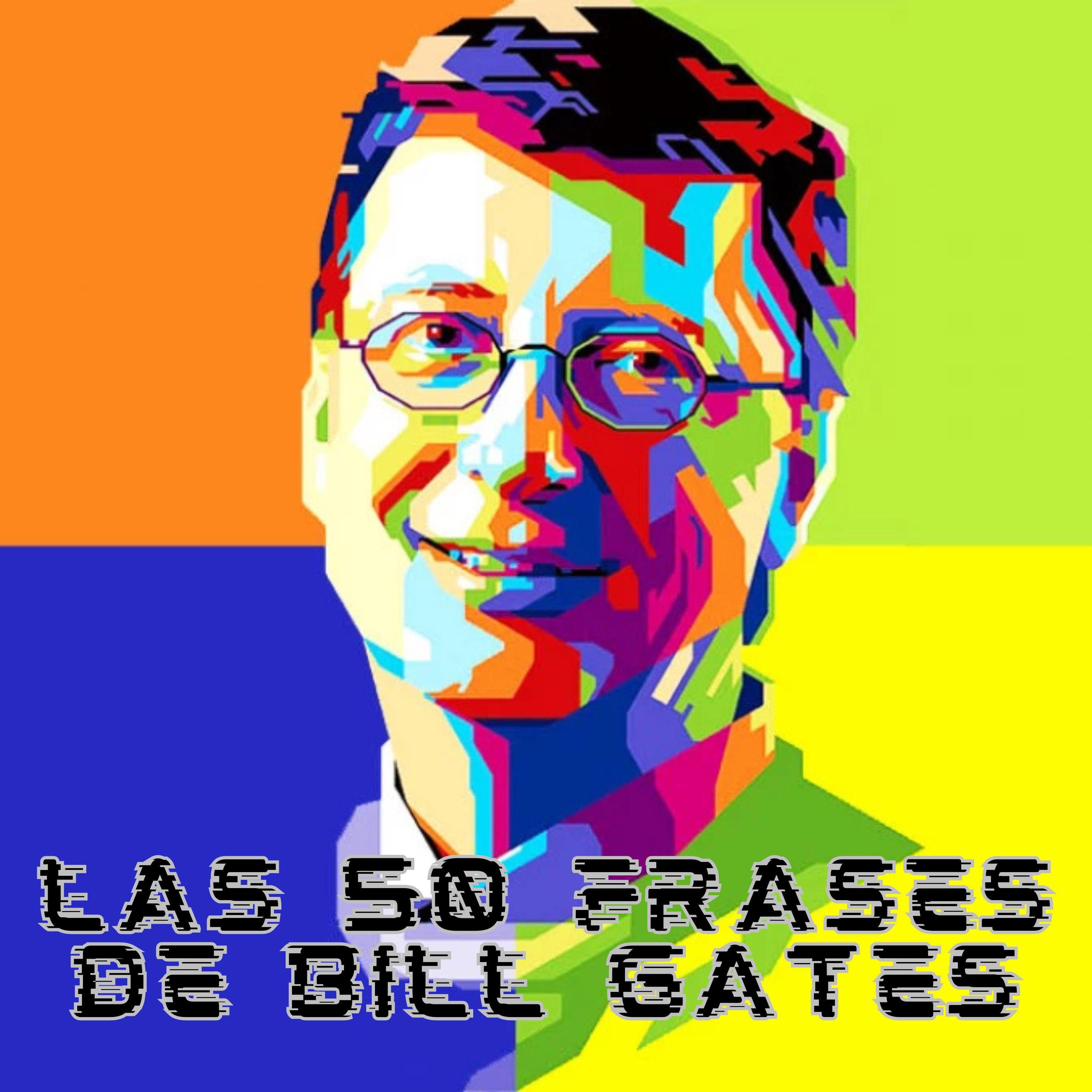 Las 50 Frases De Bill Gates