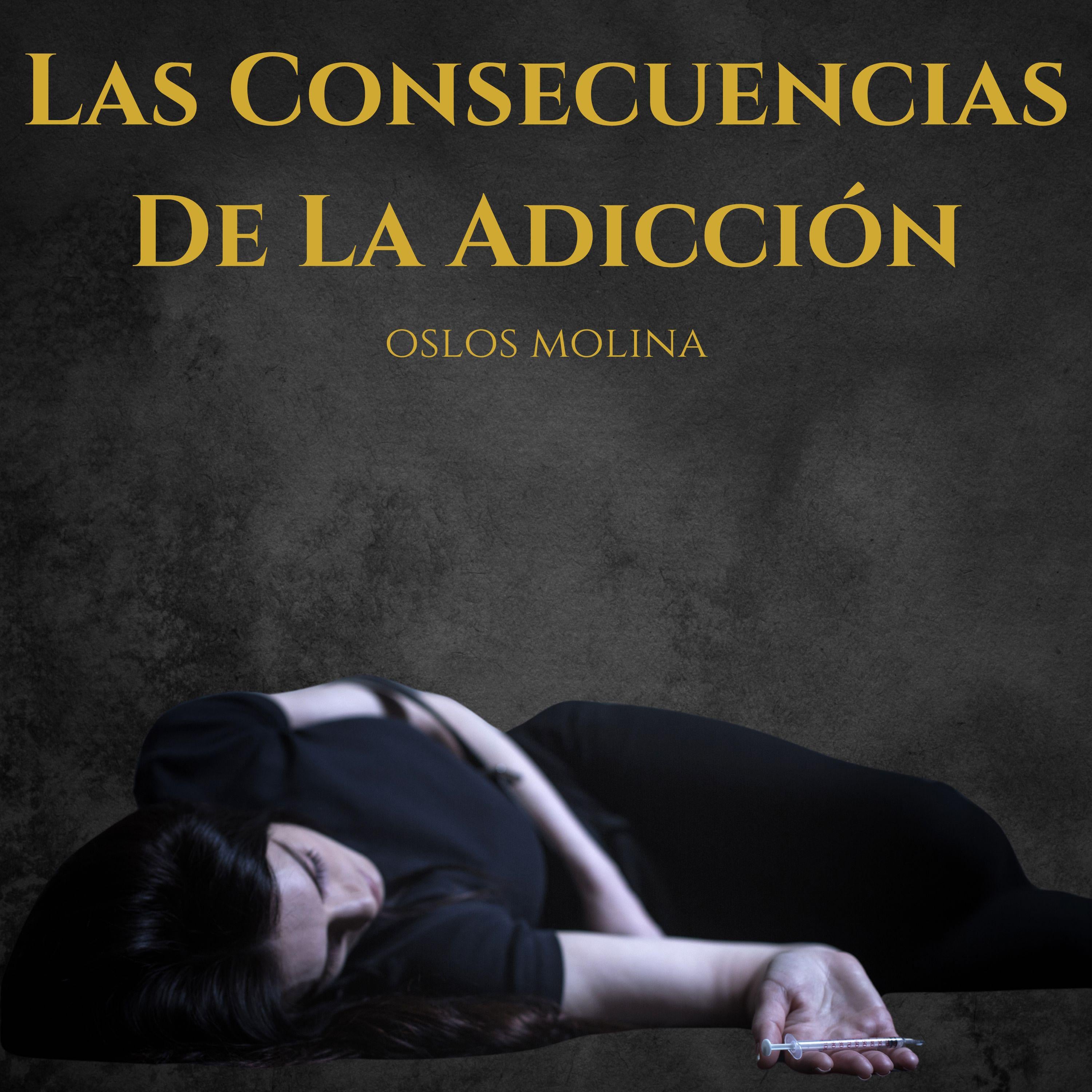 Las Consecuencias De La Adicción