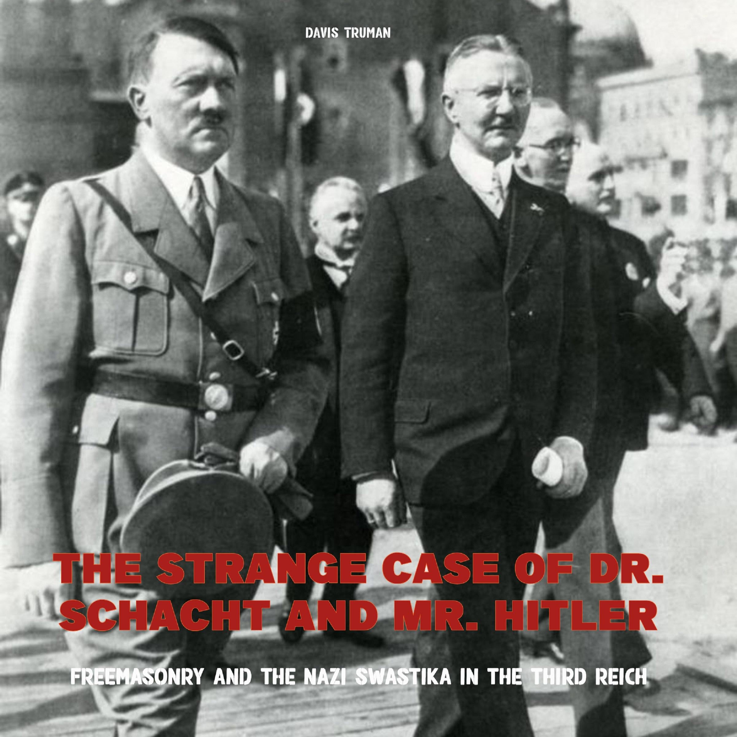 The Strange Case of Dr. Schacht And Mr. Hitler