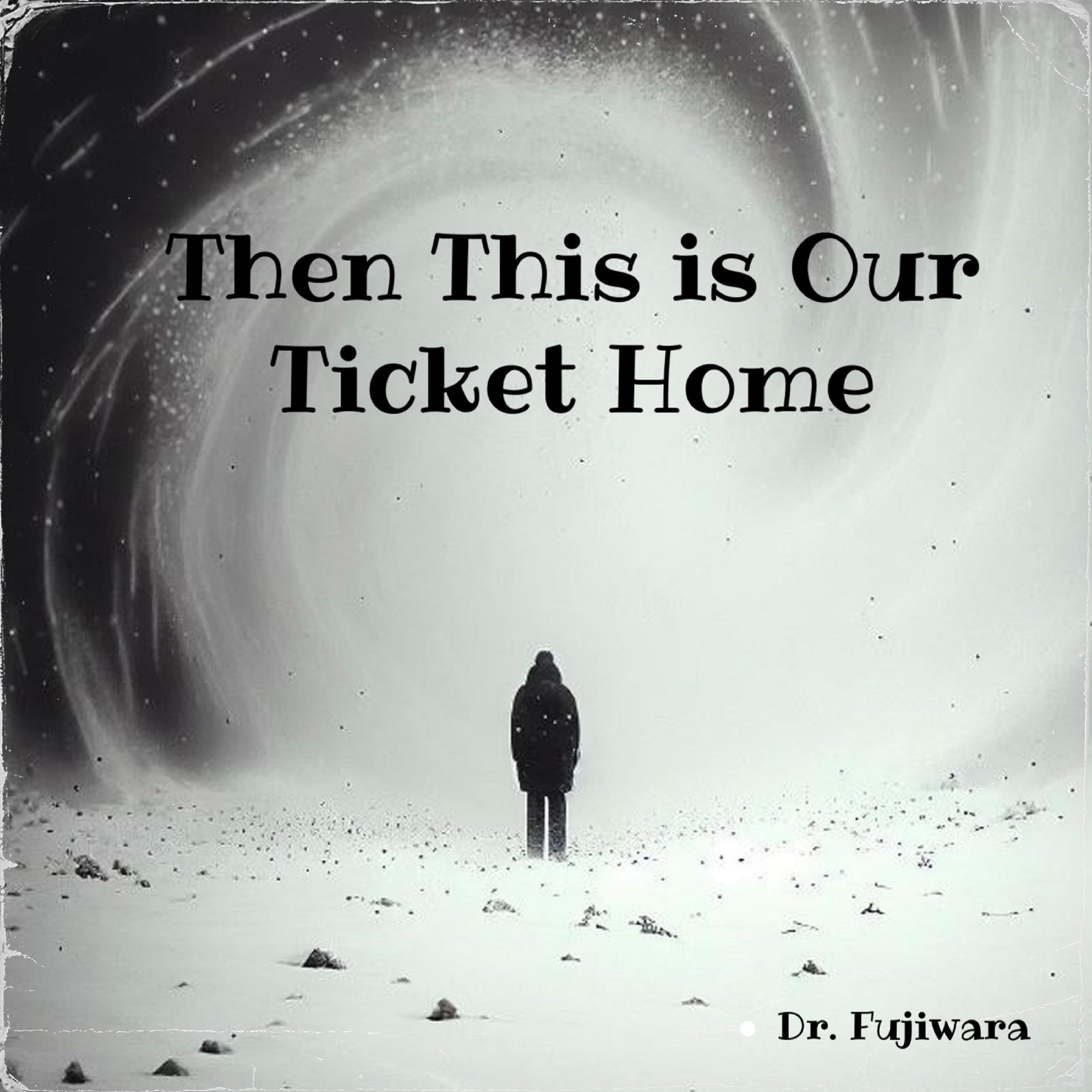 Then This is Our Ticket Home