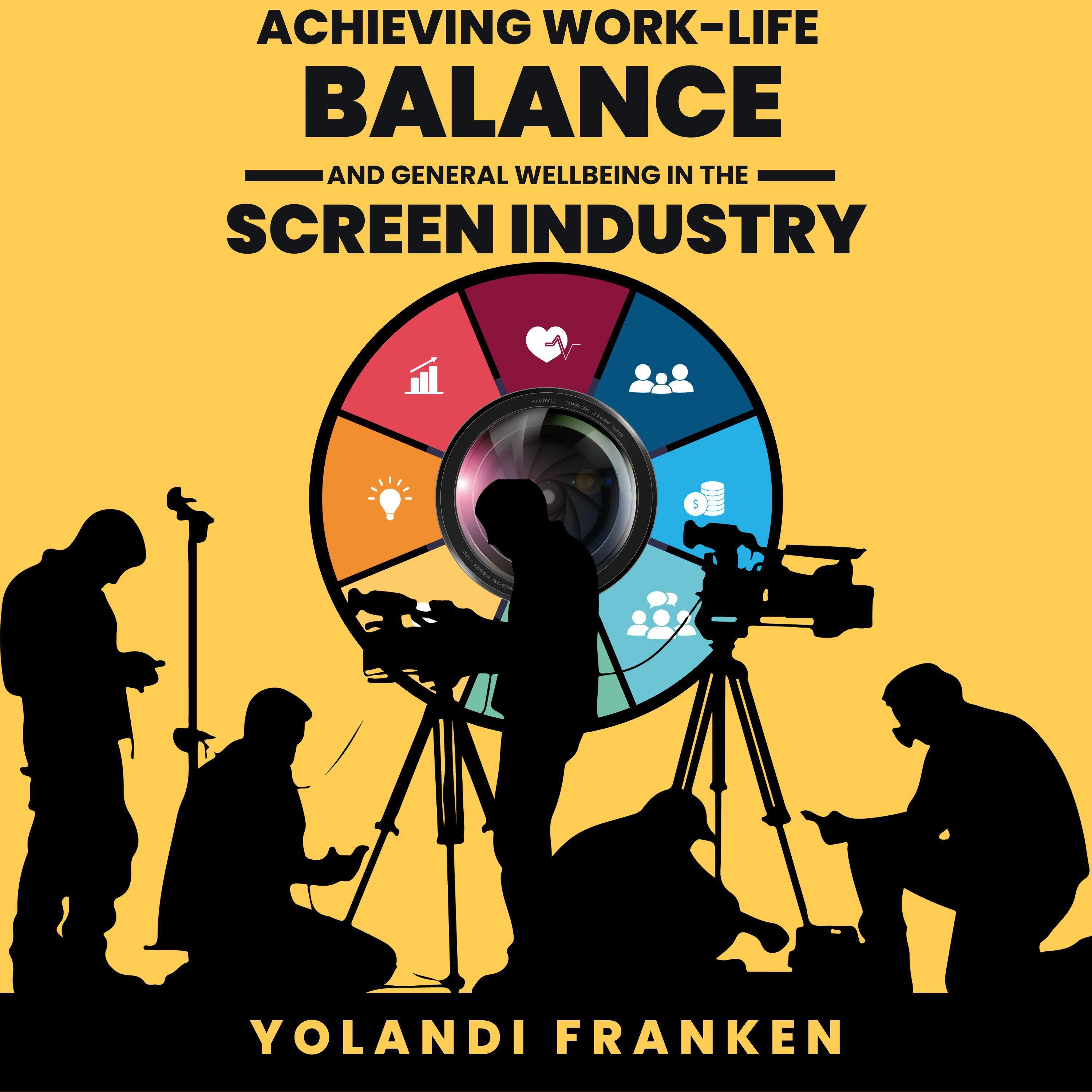 Achieving Work-Life Balance and General Wellbeing in the Screen Industry