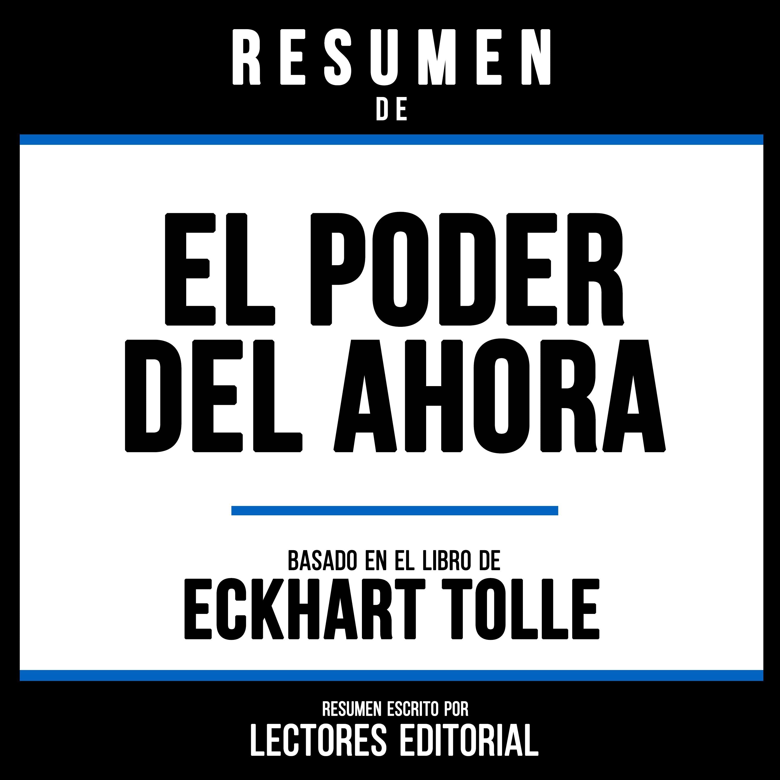 Resumen De El Poder Del Ahora - Basado En El Libro De Eckhart Tolle