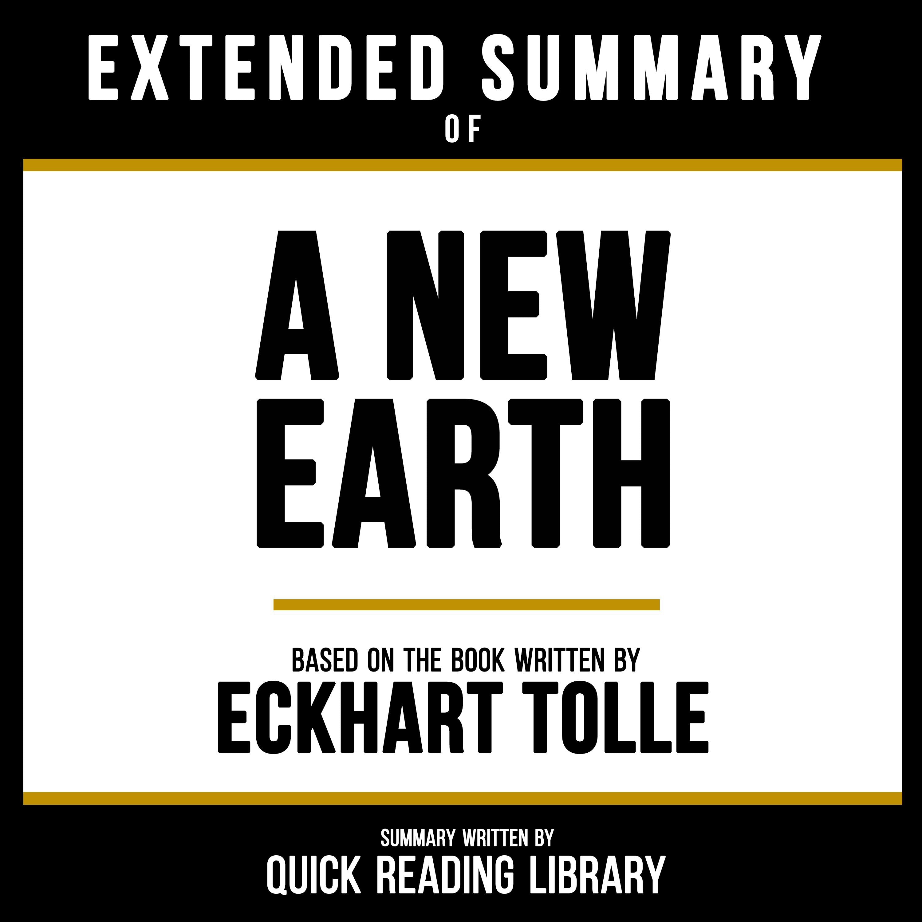 Extended Summary Of A New Earth - Based On The Book By Eckhart Tolle