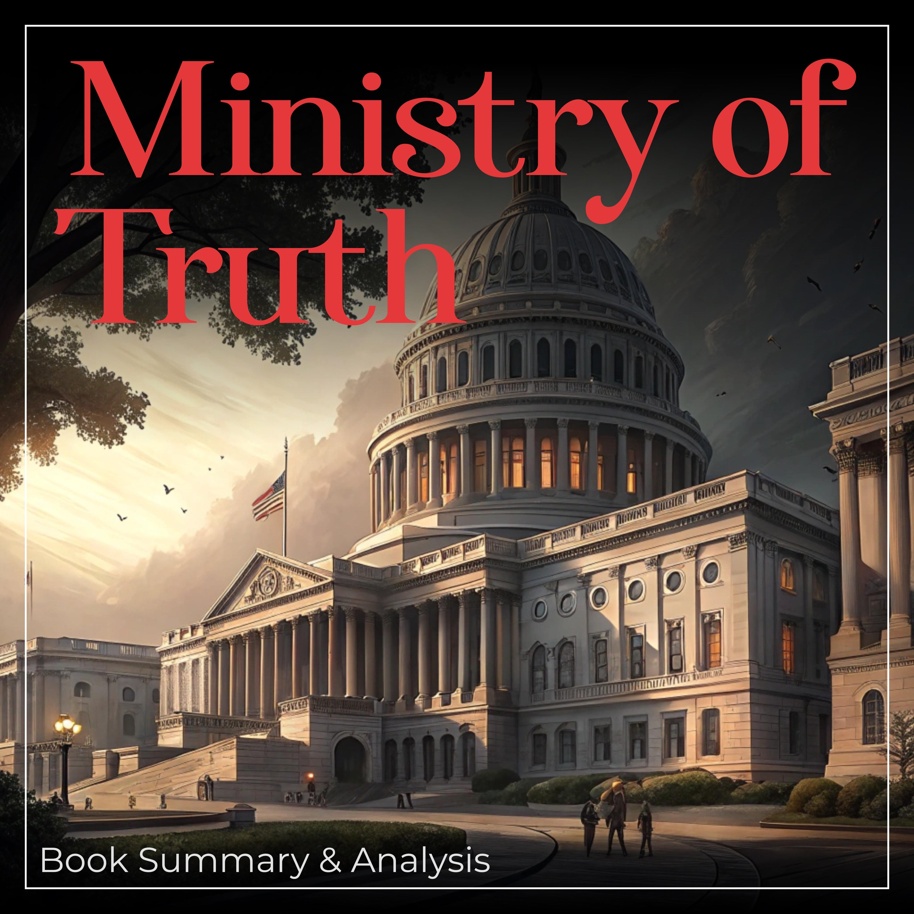 Ministry of Truth: Book Summary and Analysis