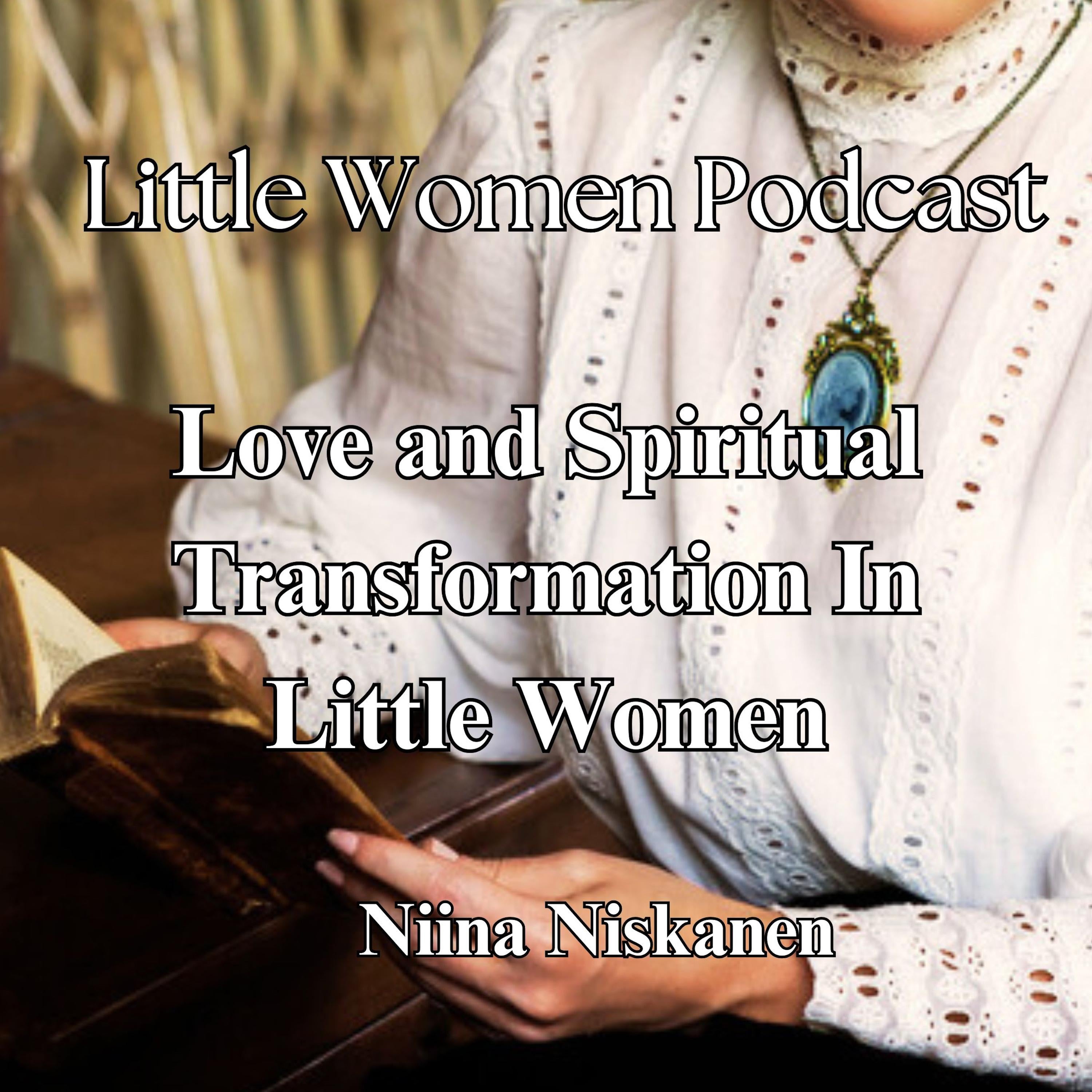 Little Women Podcast: Love And Spiritual Transformation In Little Women