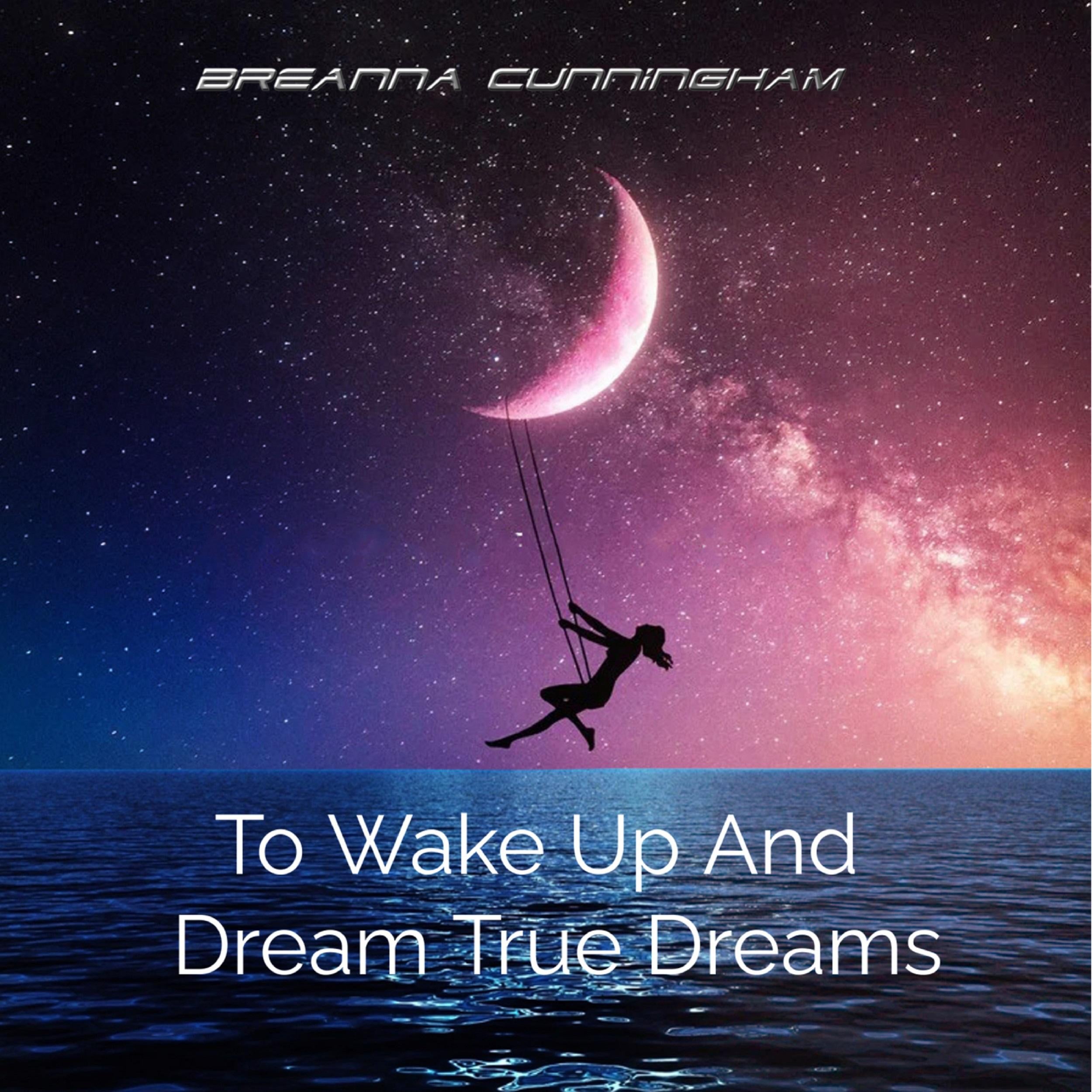 To Wake Up And Dream True Dreams