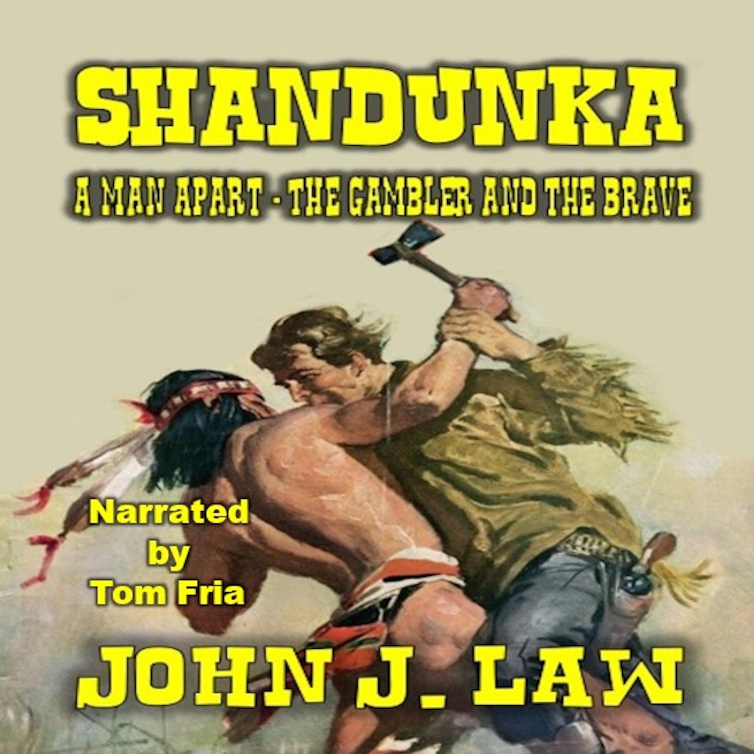 Shandunka - A Man Apart - The Gambler and the Brave