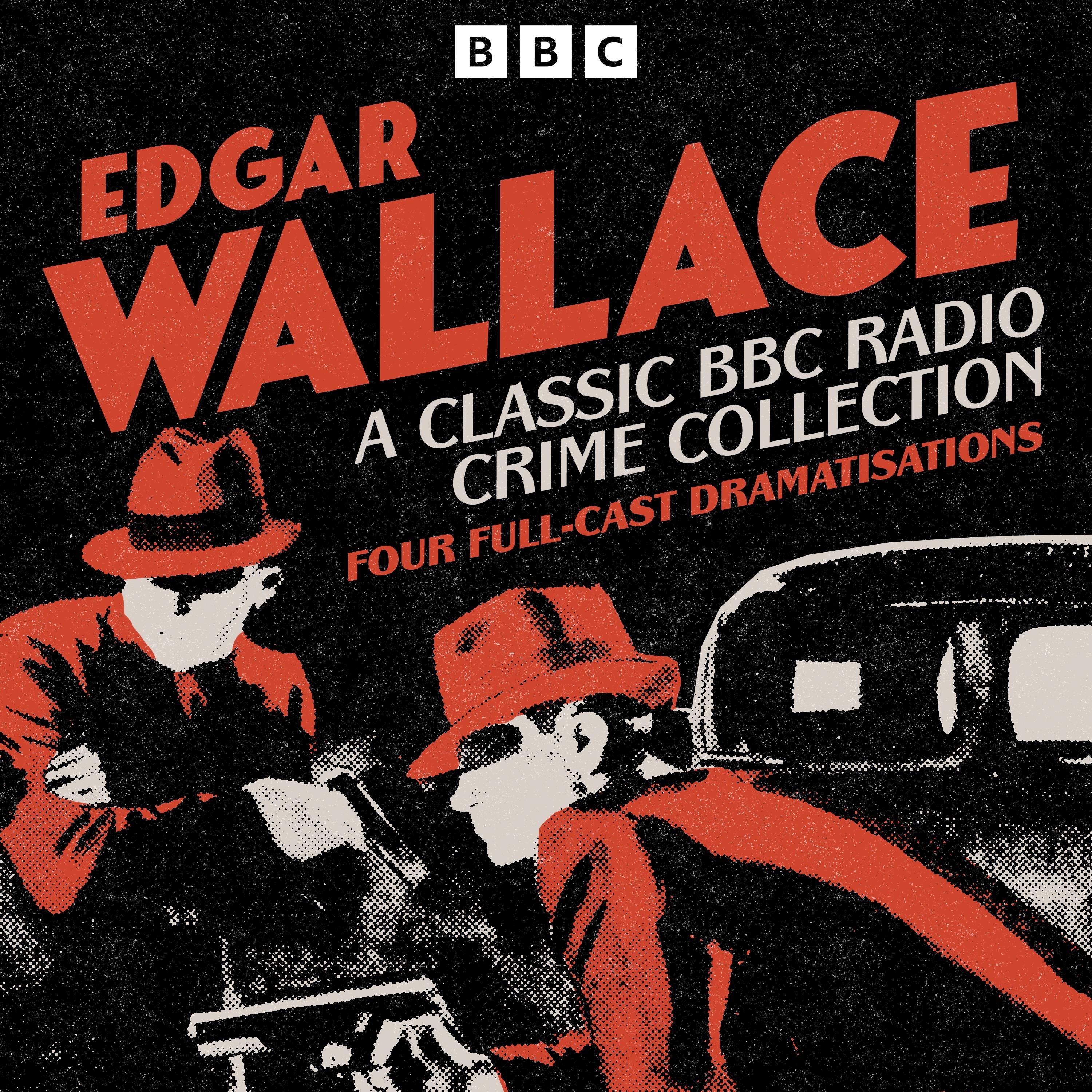 Edgar Wallace: A Classic BBC Radio Crime Collection