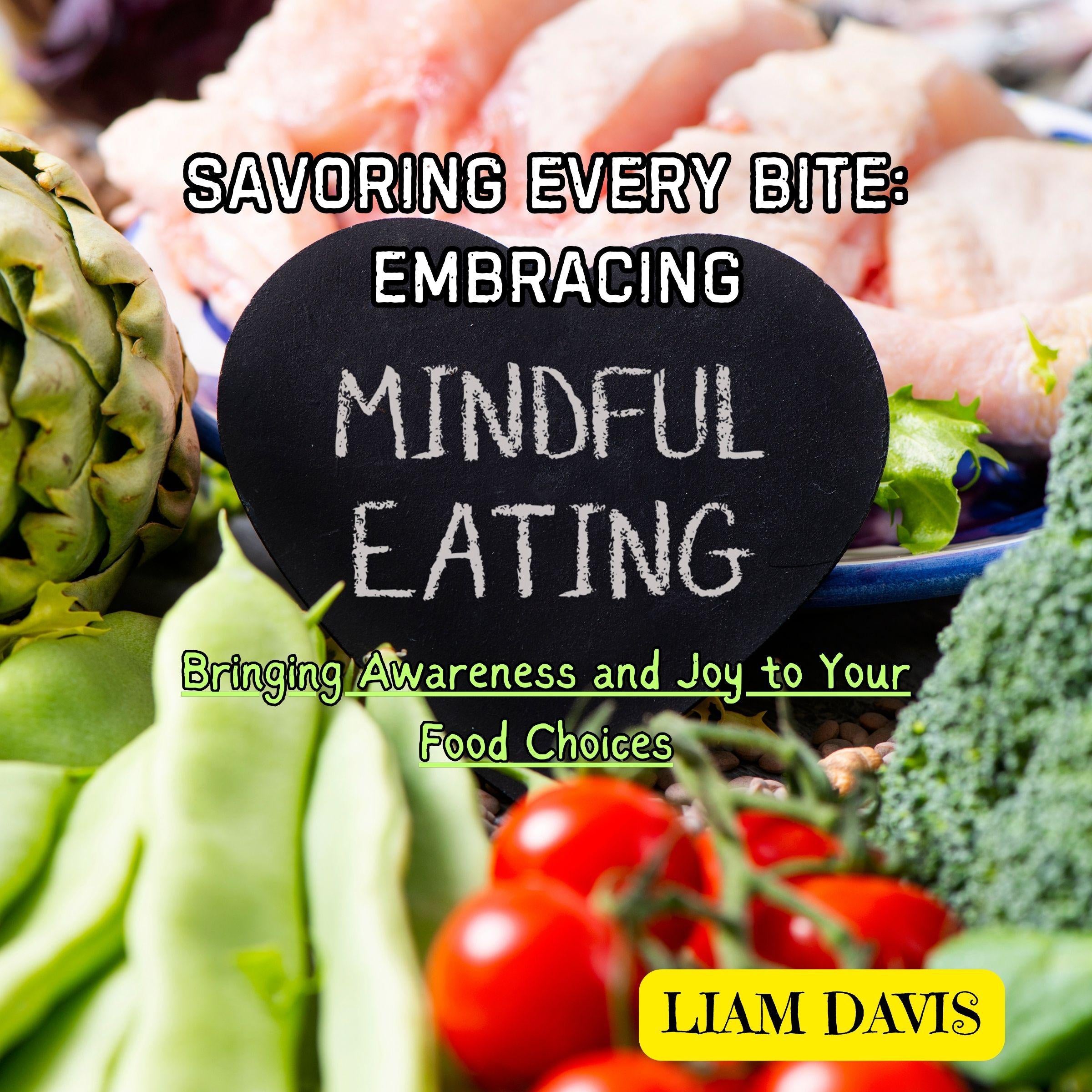 Savoring Every Bite: Embracing Mindful Eating
