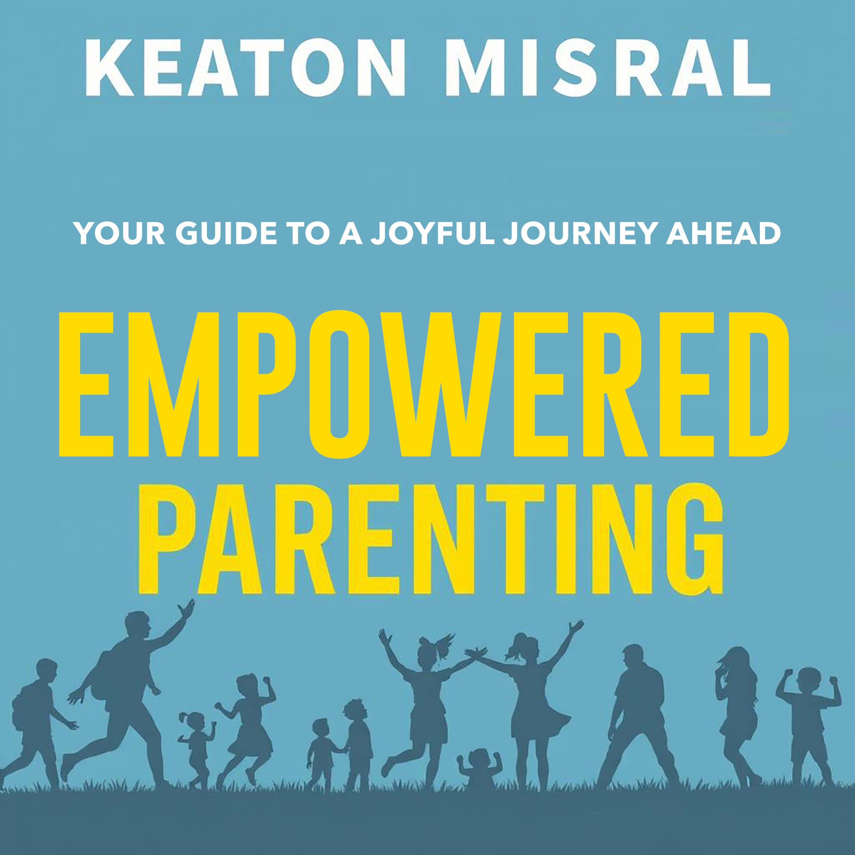 Empowered Parenting: Your Guide to a Joyful Journey Ahead