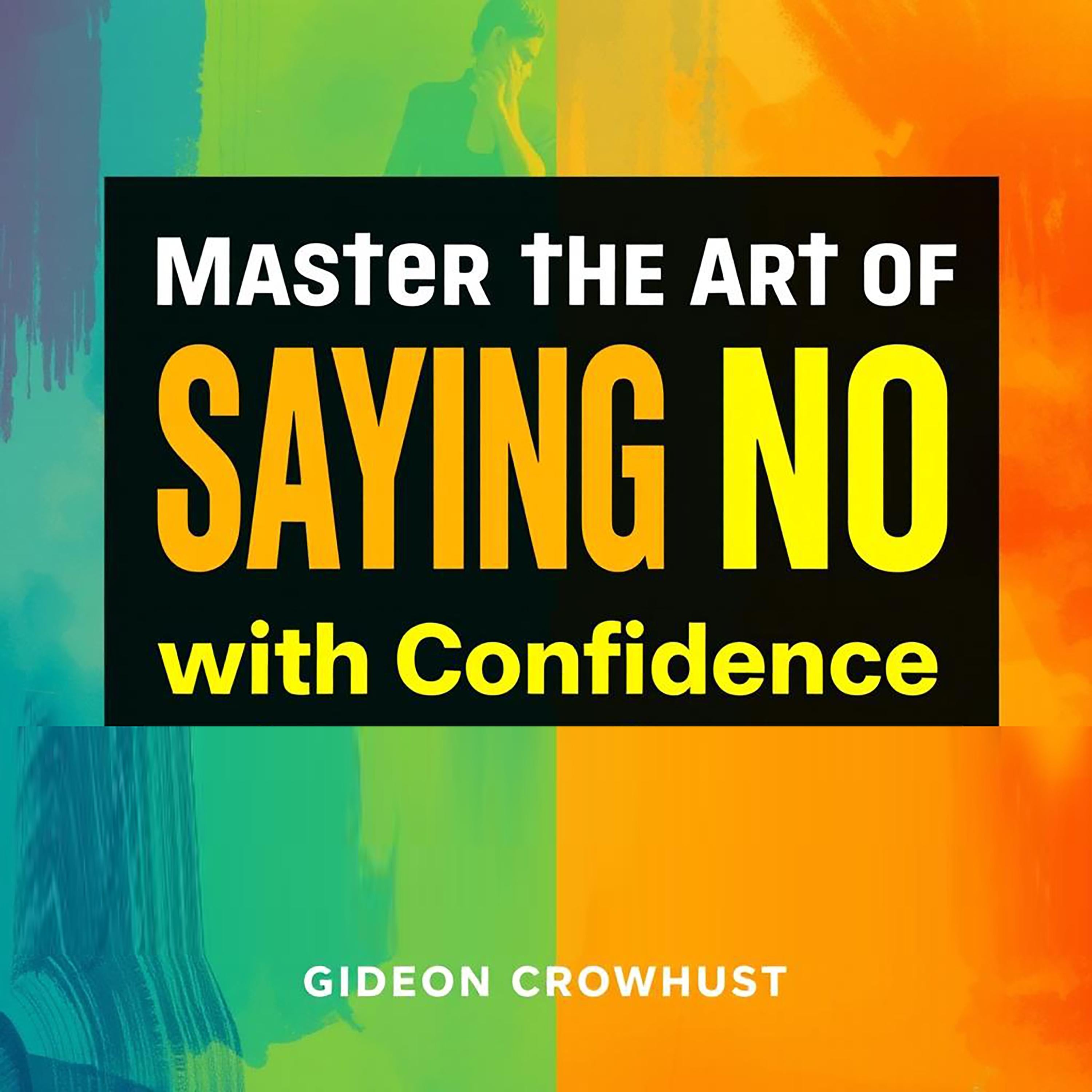 Master the Art of Saying No with Confidence