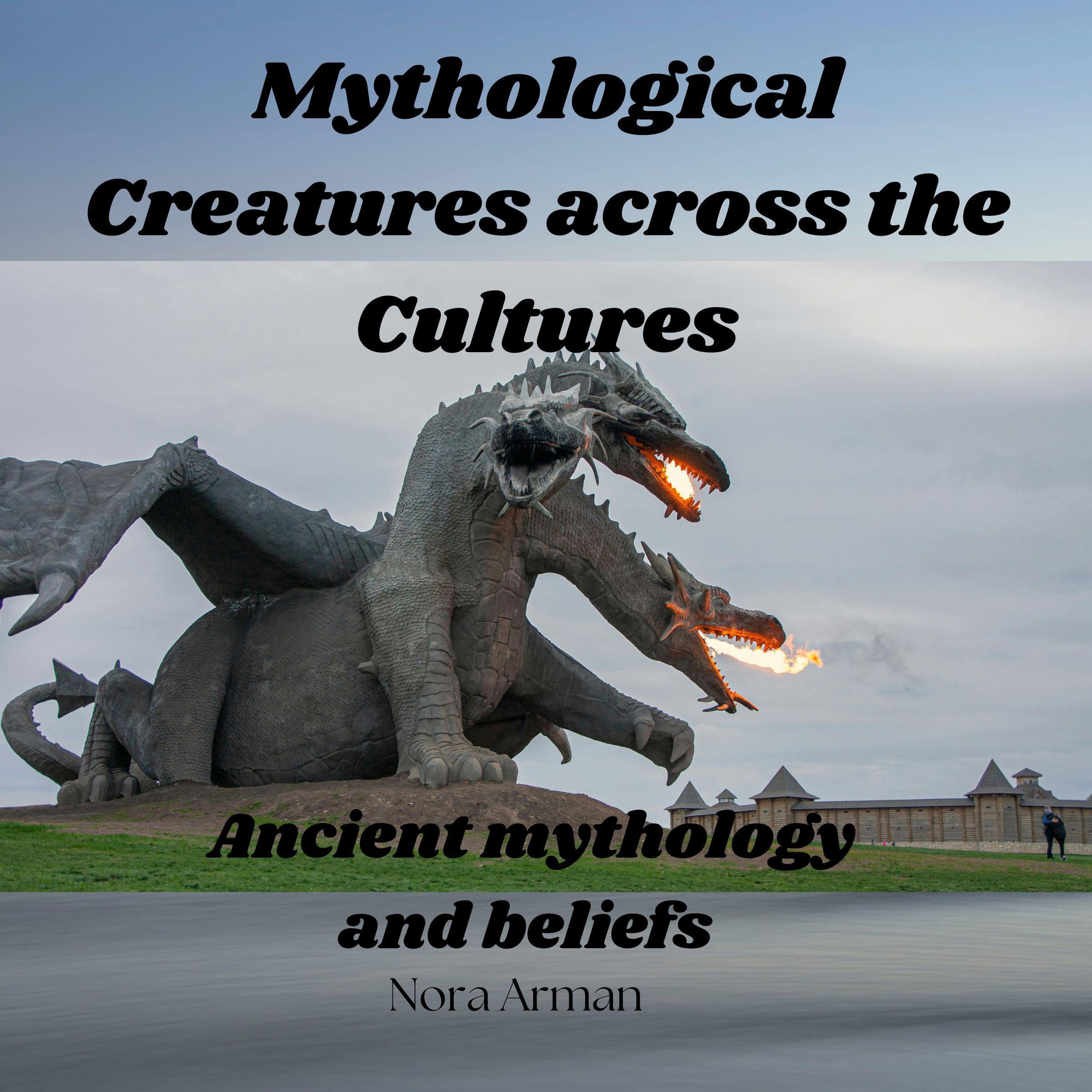 Mythological creatures across the cultures.