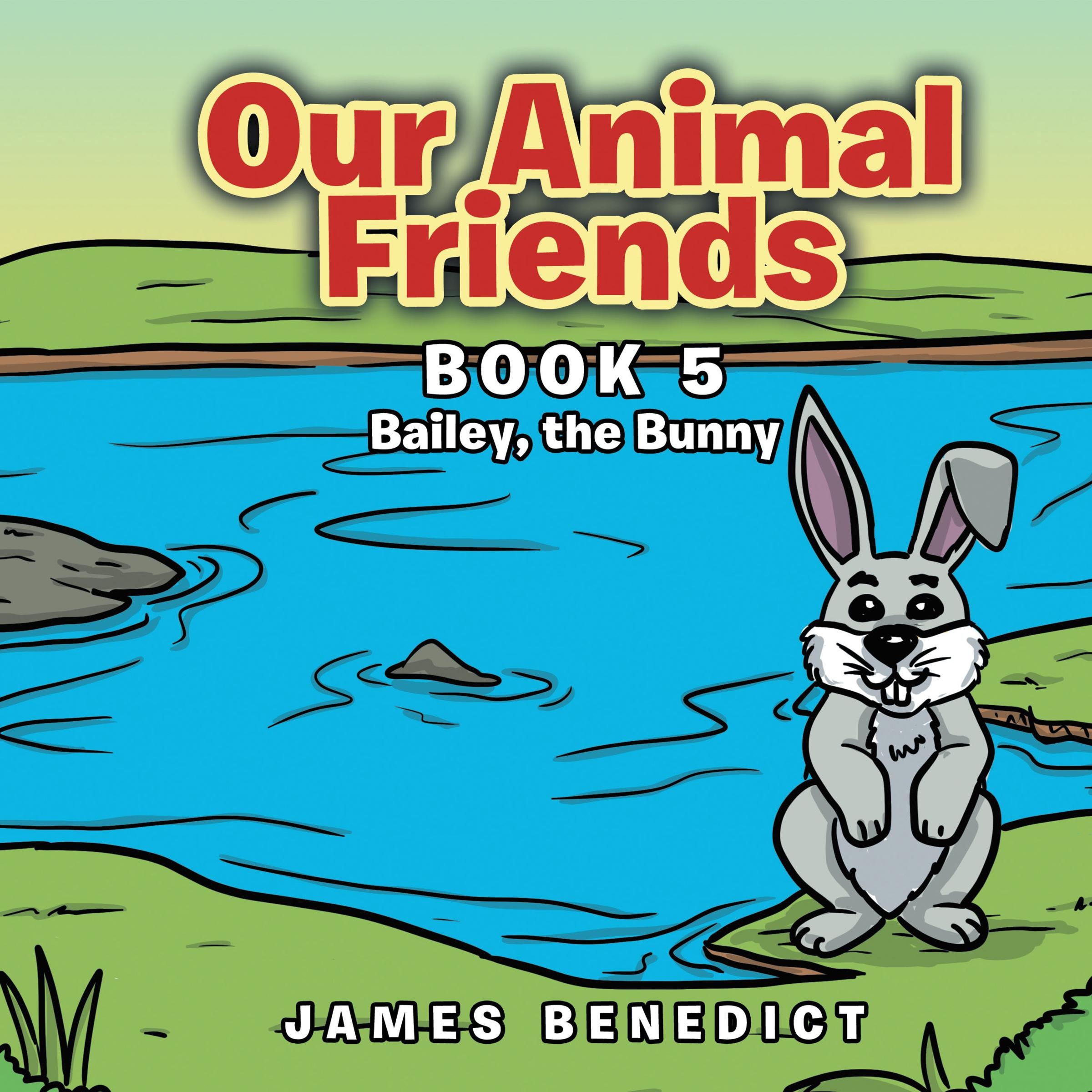 Our Animal Friends: Bailey, the Bunny (Book 5)