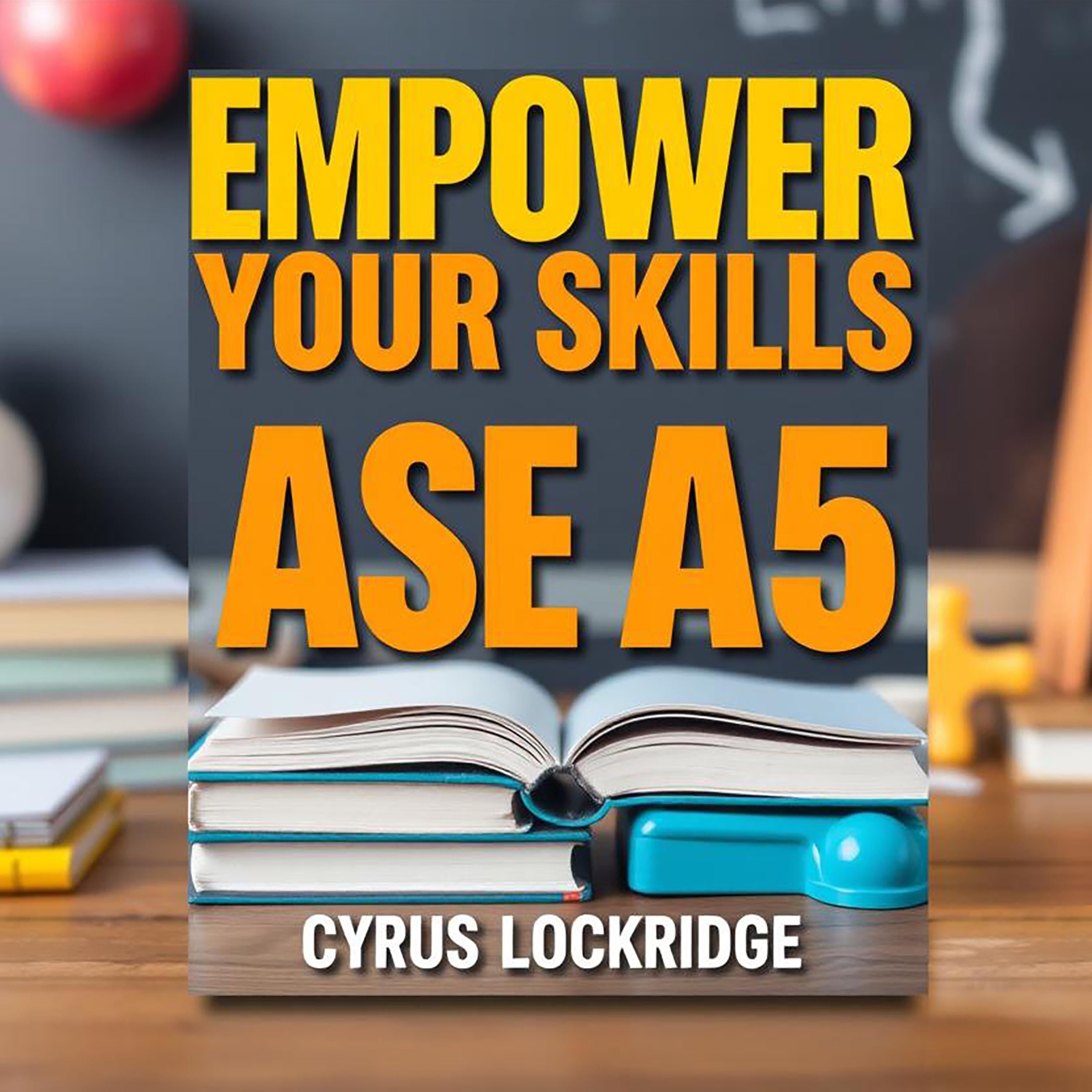 Empower Your Skills for ASE A5
