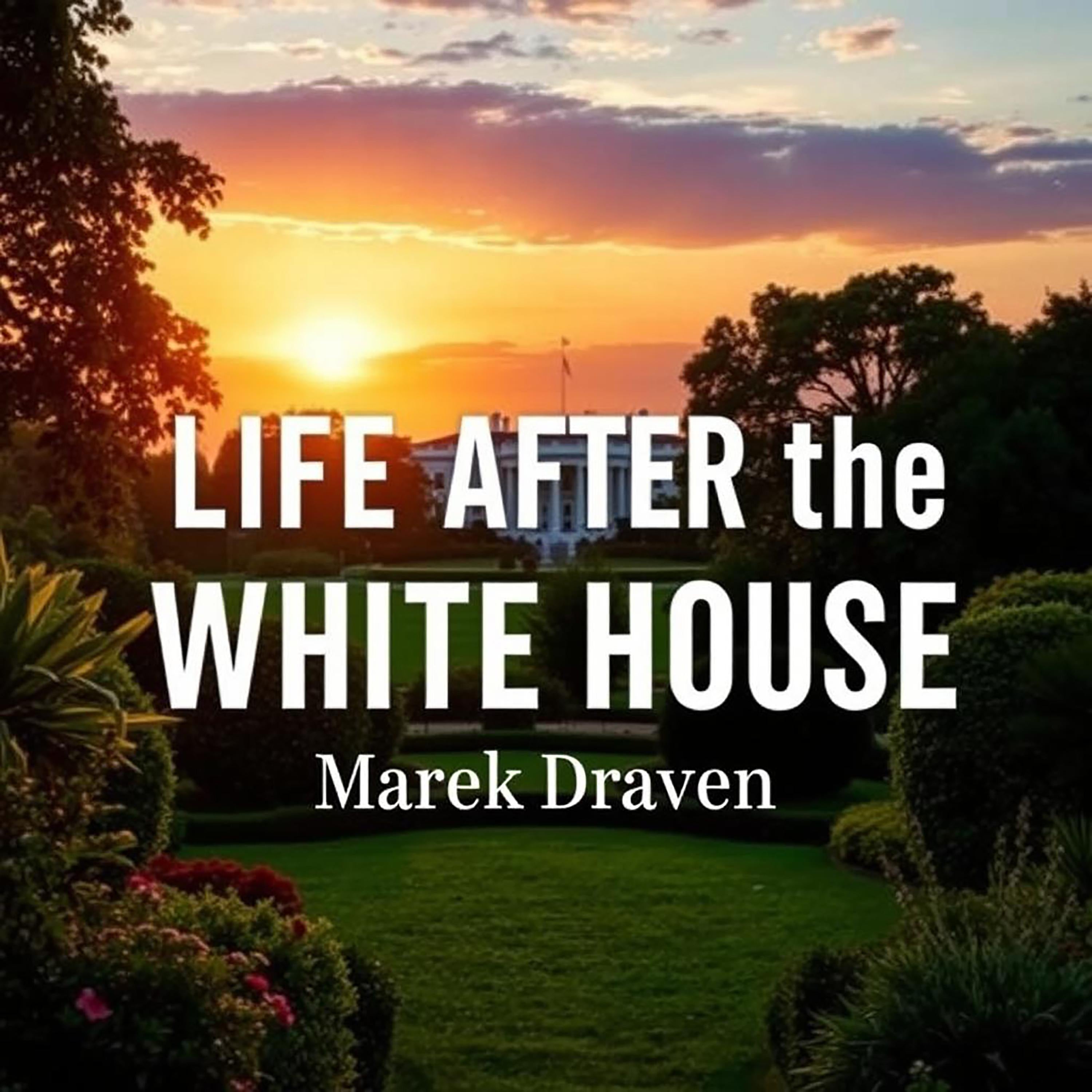 Life After the White House: Secrets and Reflections From a Political Insider