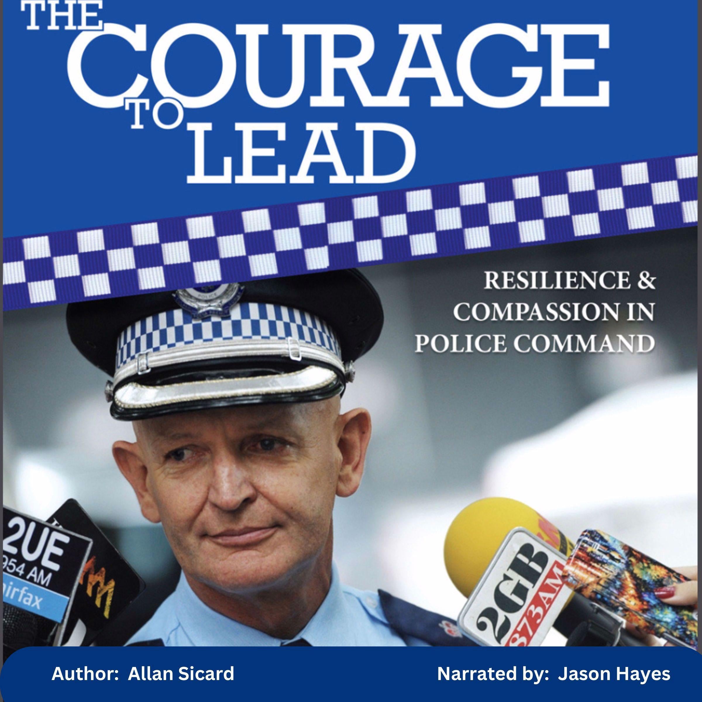 The Courage to Lead - Resilience and Compassion in Police Command