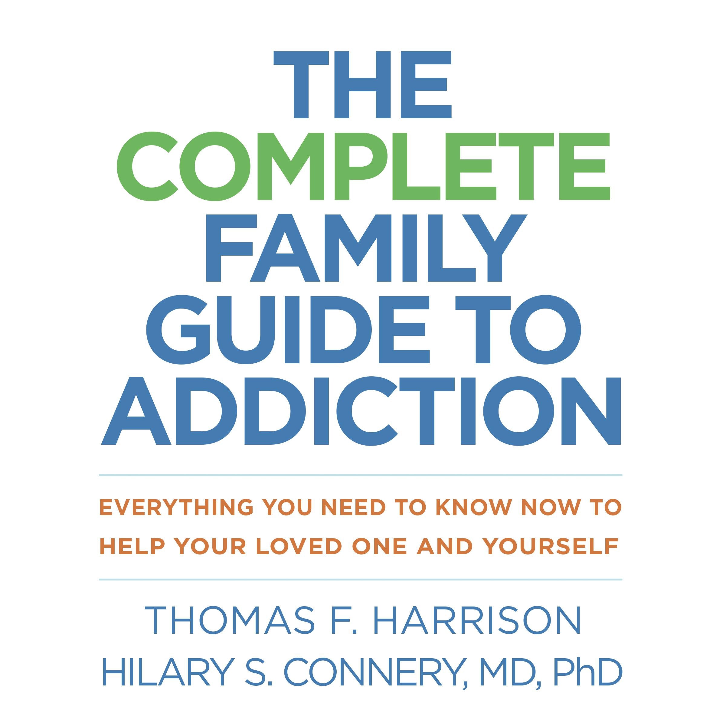 The Complete Family Guide to Addiction