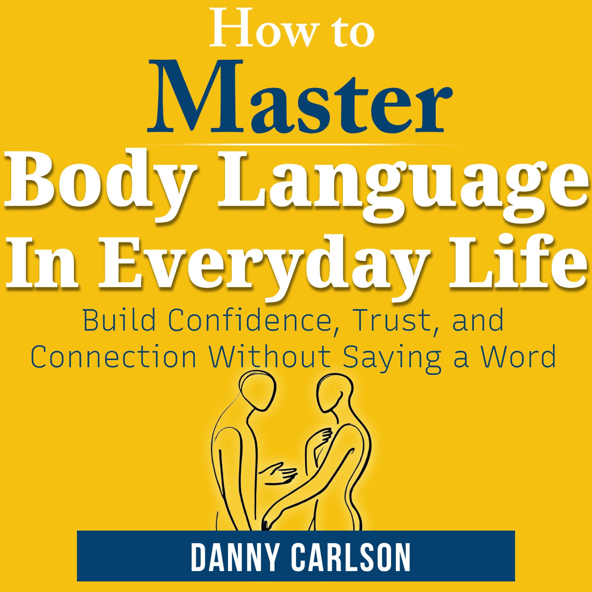 How To Master Body Language in Everyday Life