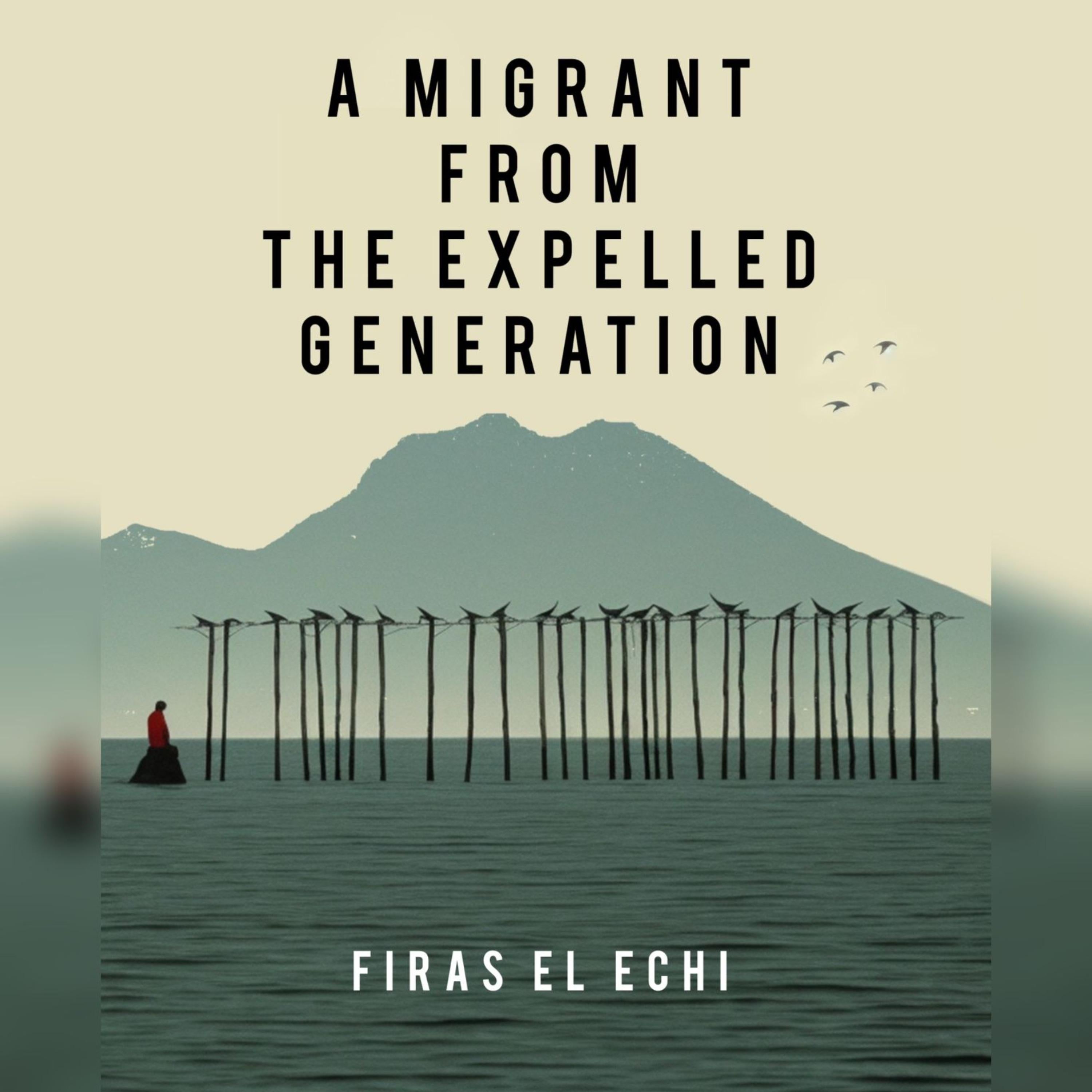A Migrant From The Expelled Generation