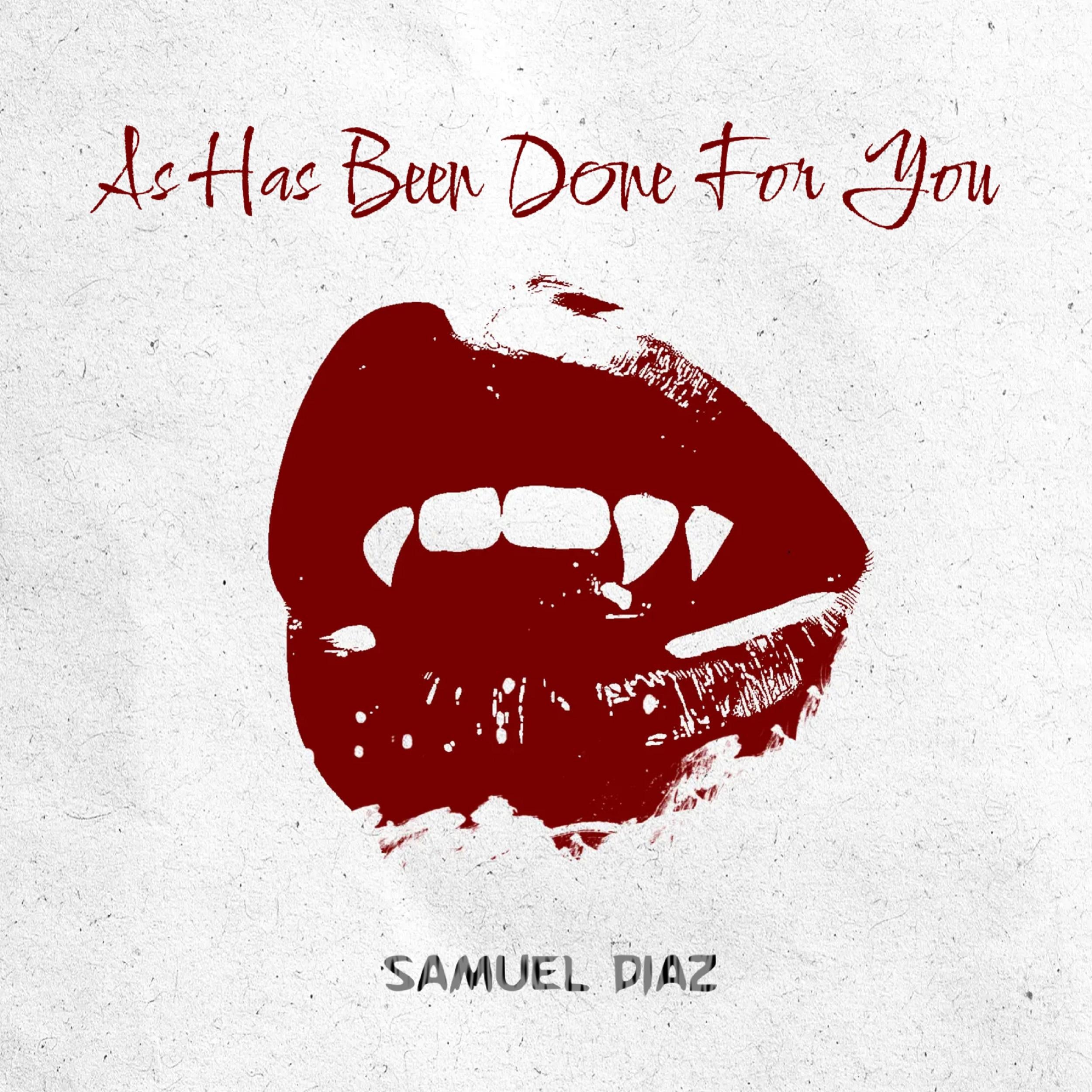 As Has Been Done For You