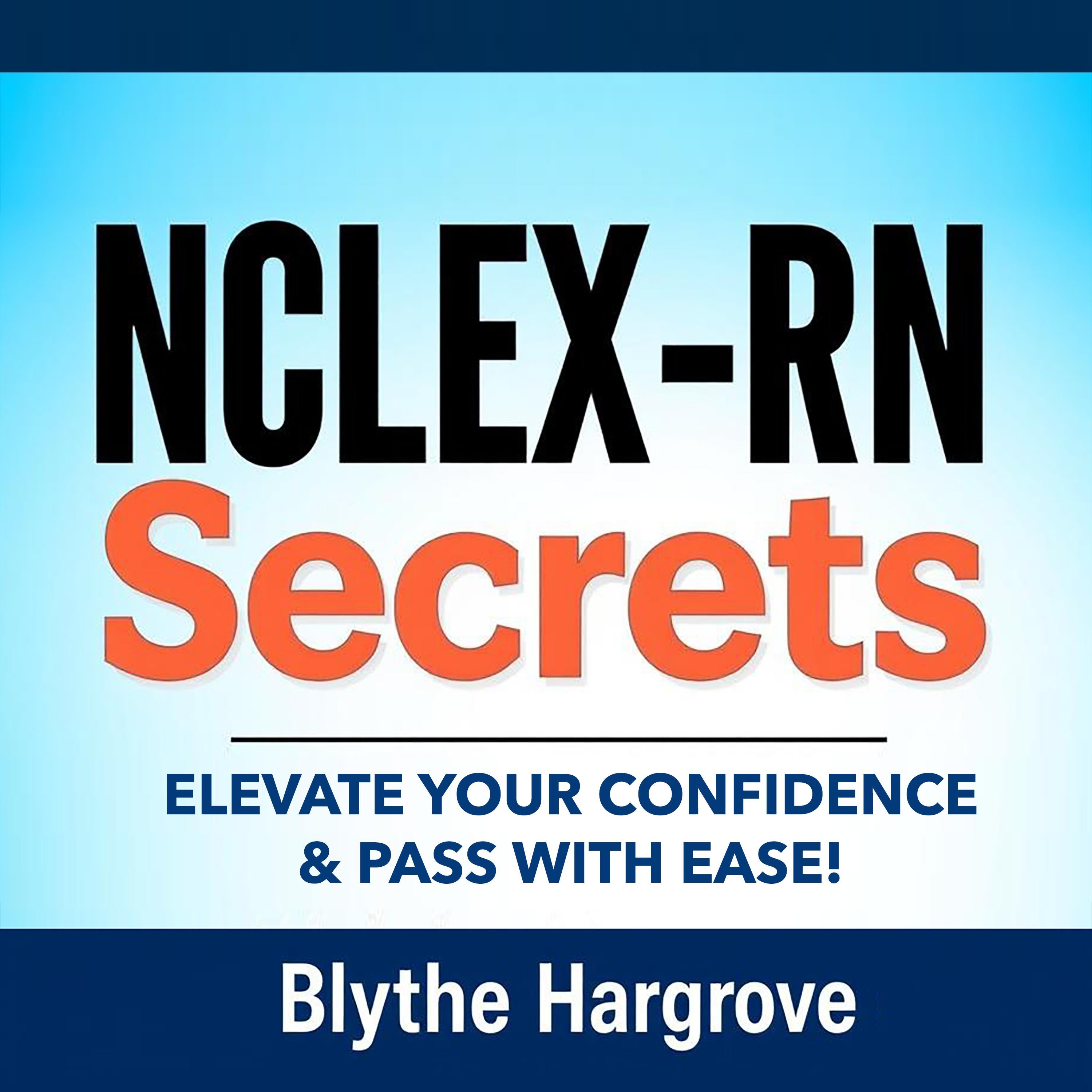 NCLEX-RN Secrets: Elevate Your Study Game for Instant Success