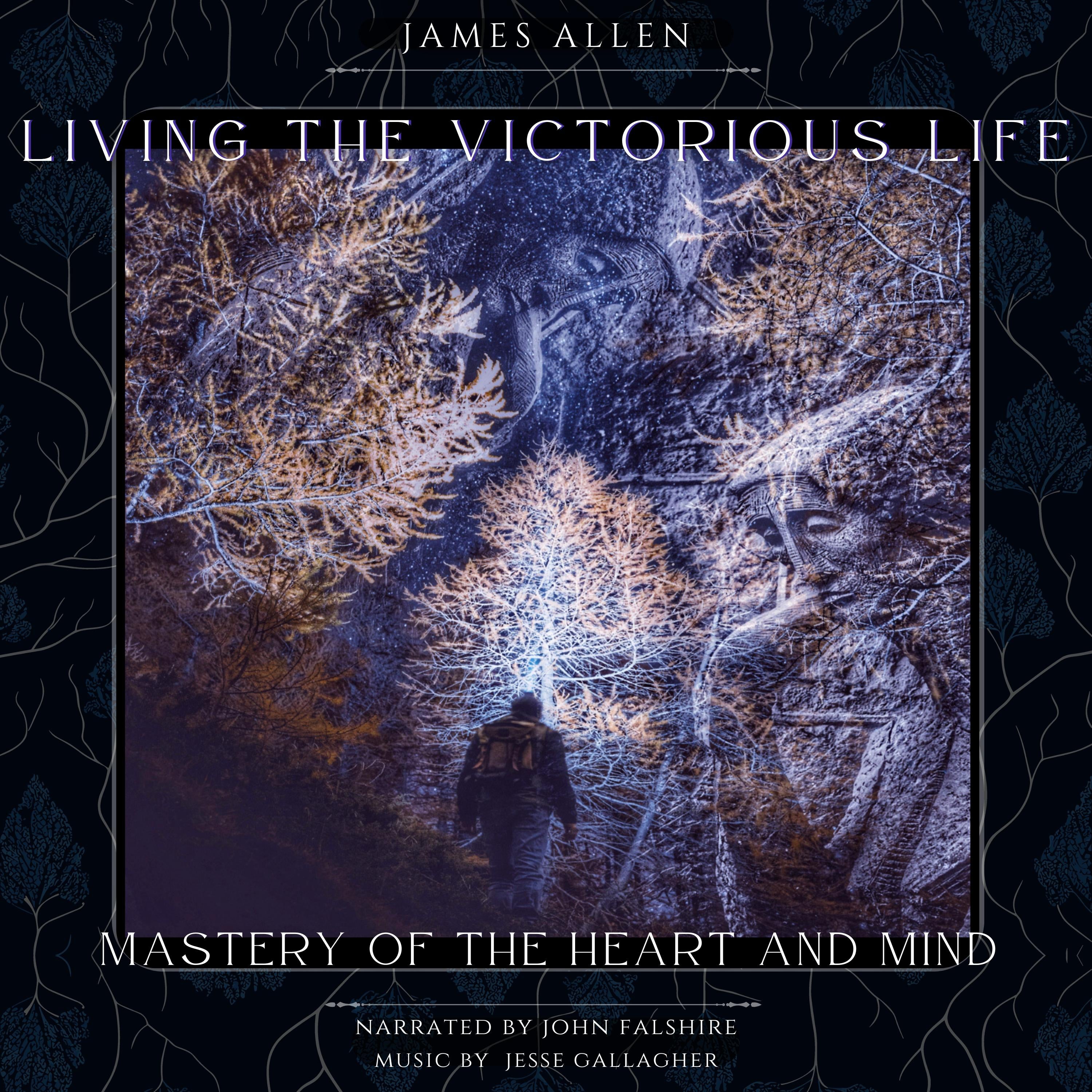 Living the Victorious Life: Mastery of the Heart and Mind
