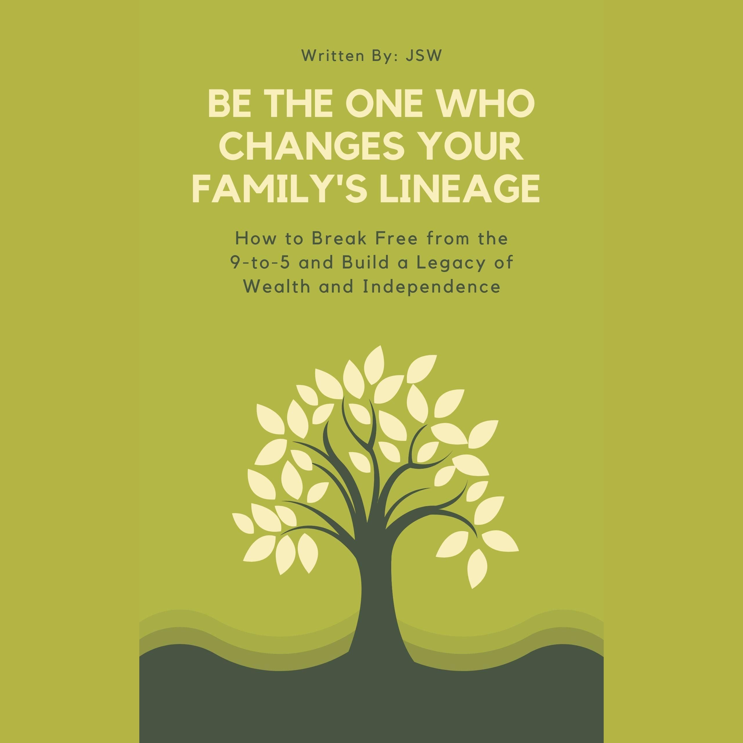 Be The One Who Changes Your Family's Lineage