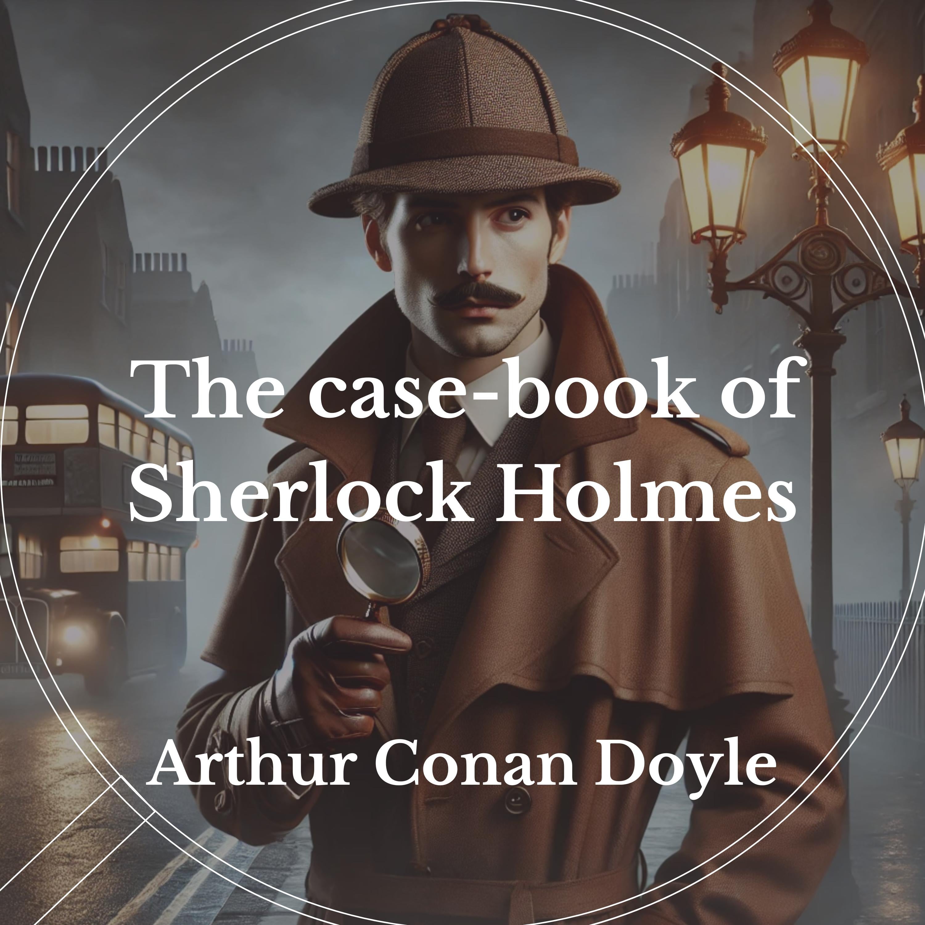 The Case Book of Sherlock Holmes
