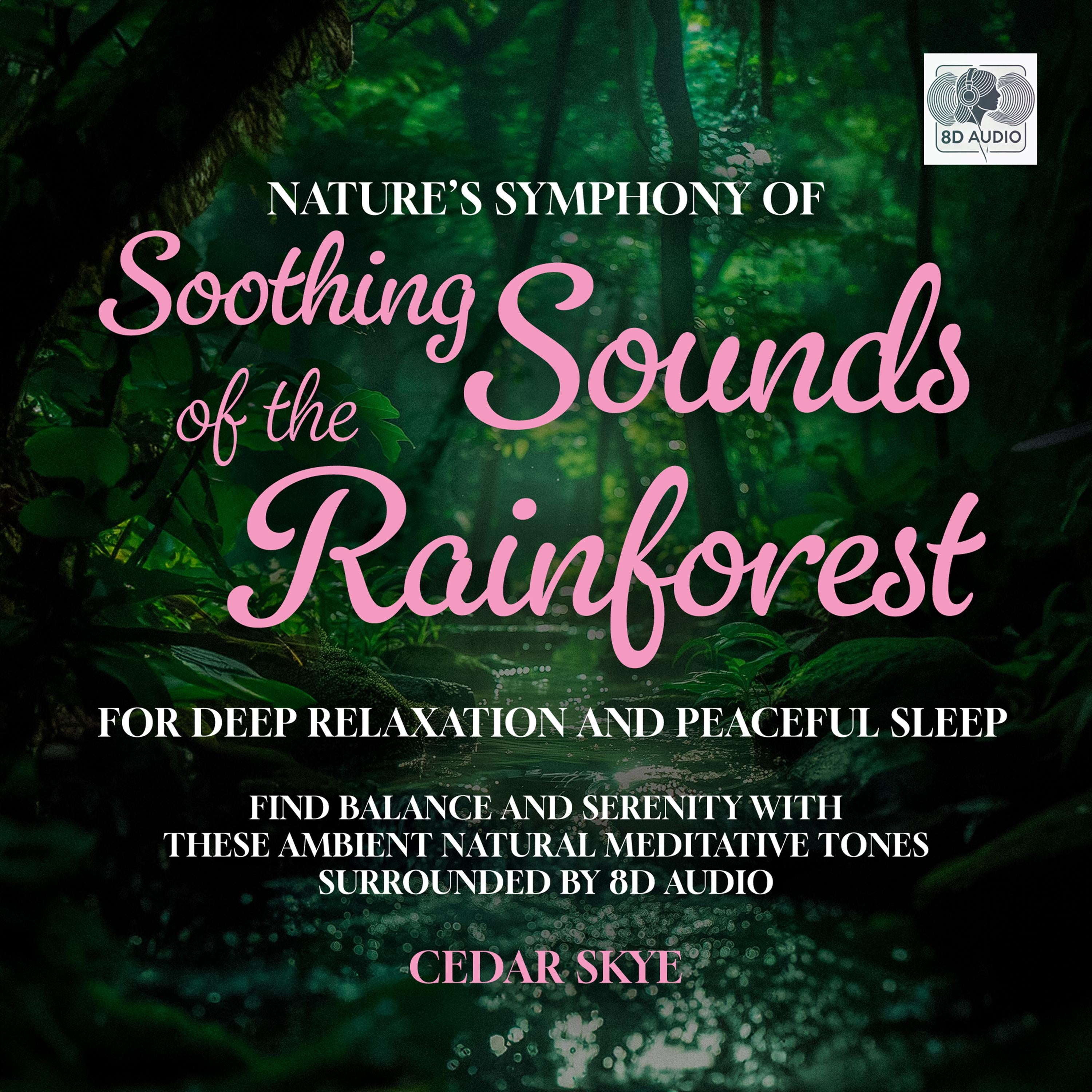 Nature’s Symphony Of Soothing Sounds Of The Rainforest For Deep Relaxation And Peaceful Sleep