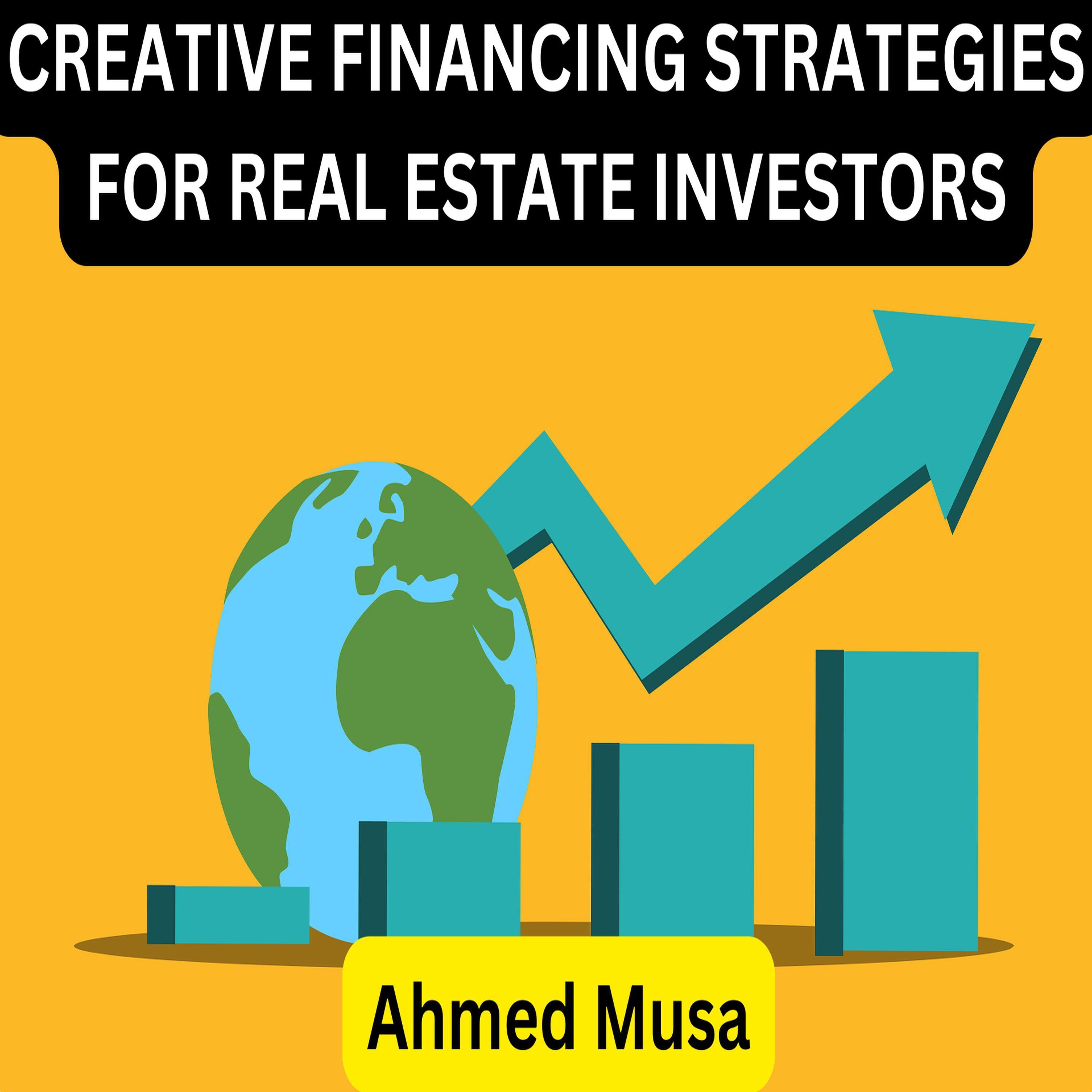 CREATIVE FINANCING STRATEGIES FOR REAL ESTATE INVESTORS