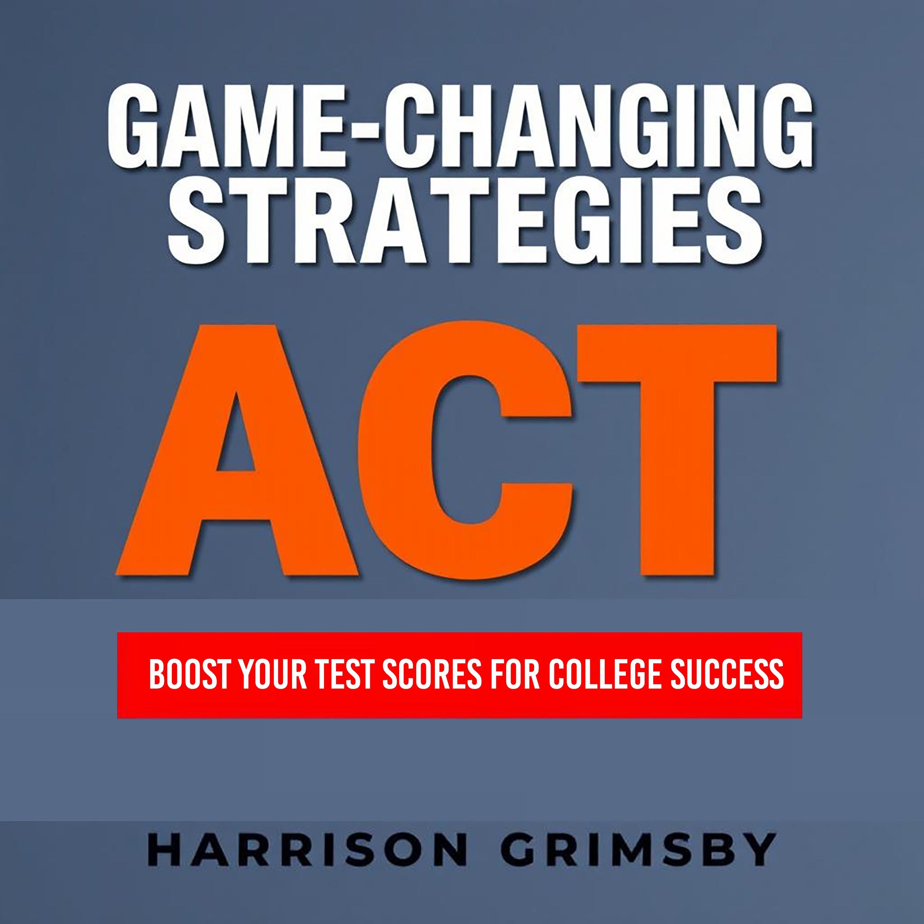GAME-CHANGING STRATEGIES: Boost Your Test Scores for College Success