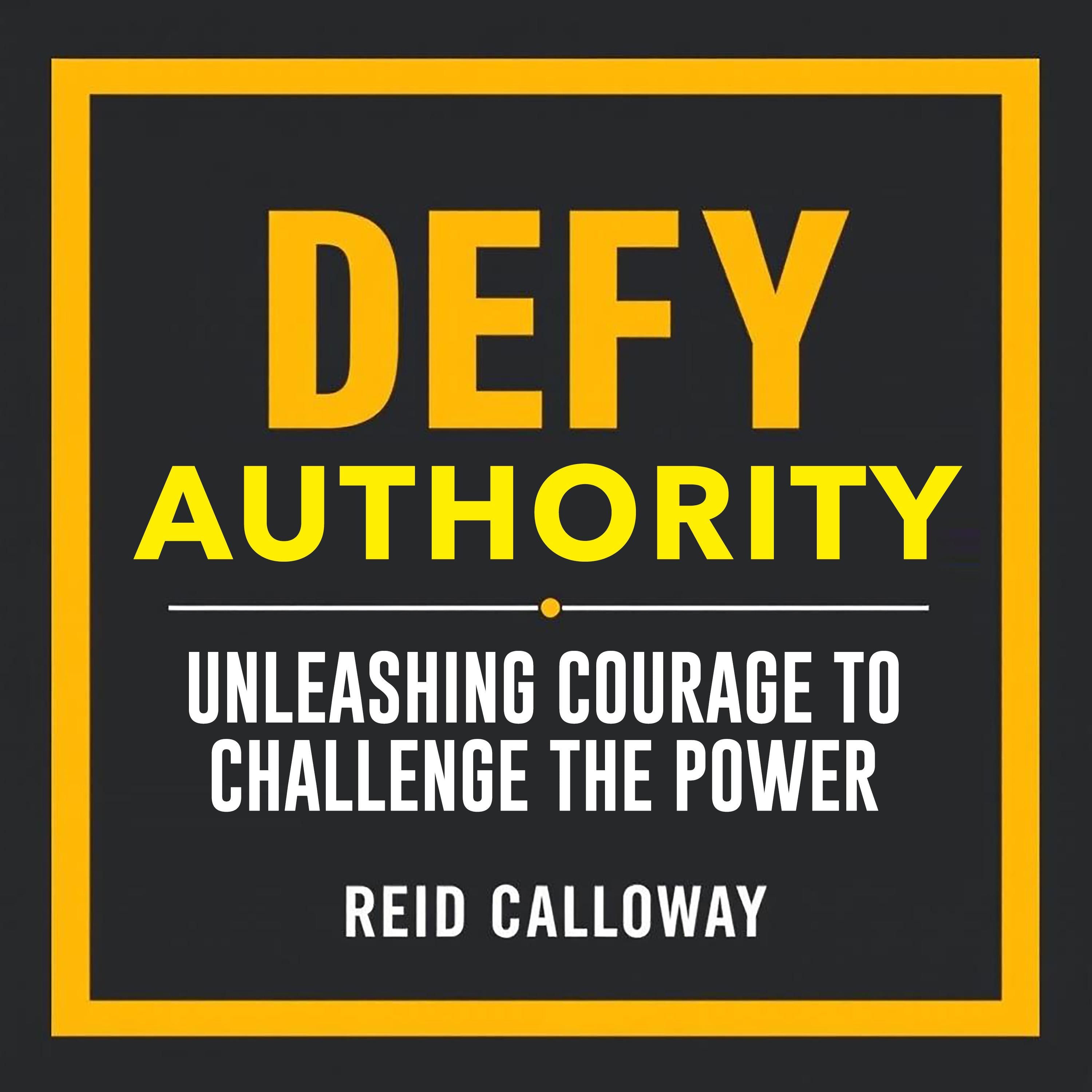 Defy Authority: Unleashing Courage to Challenge the Power