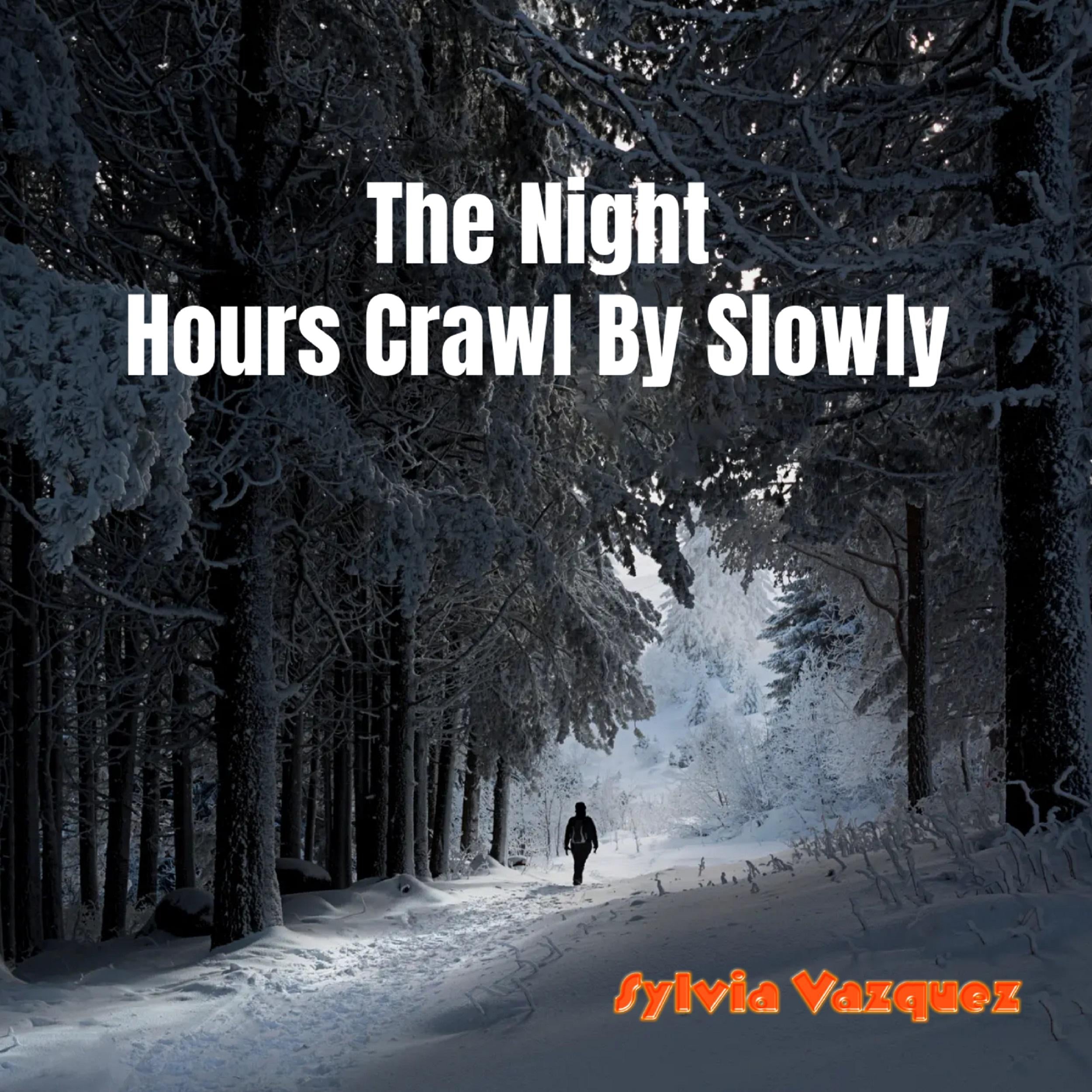 The Night Hours Crawl By Slowly