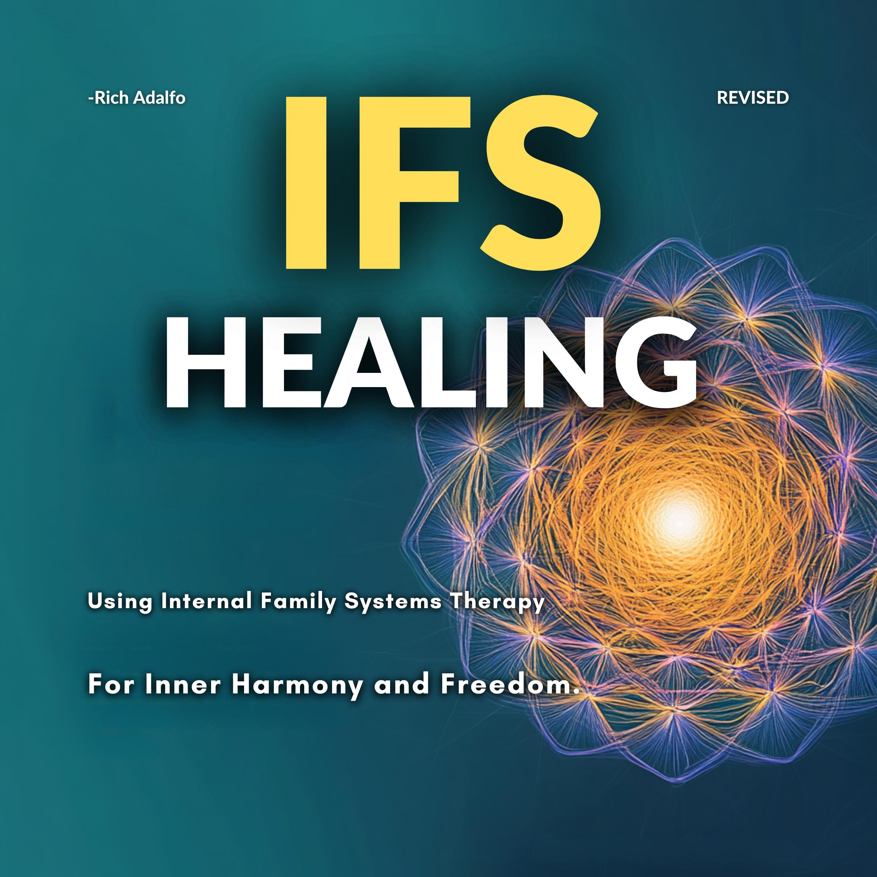 IFS Healing Using Internal Family Systems Therapy for Inner Harmony and Freedom