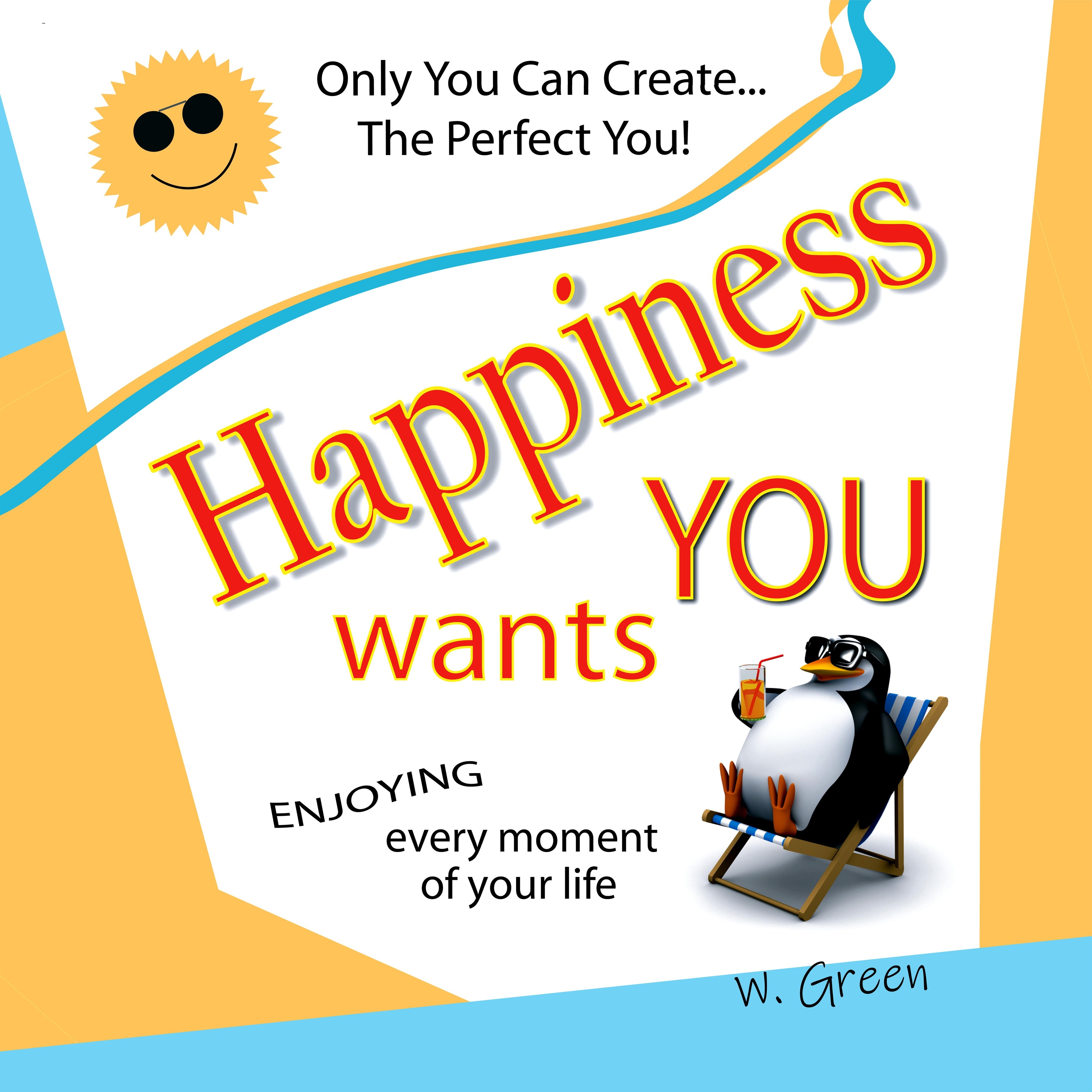 Happiness Wants You