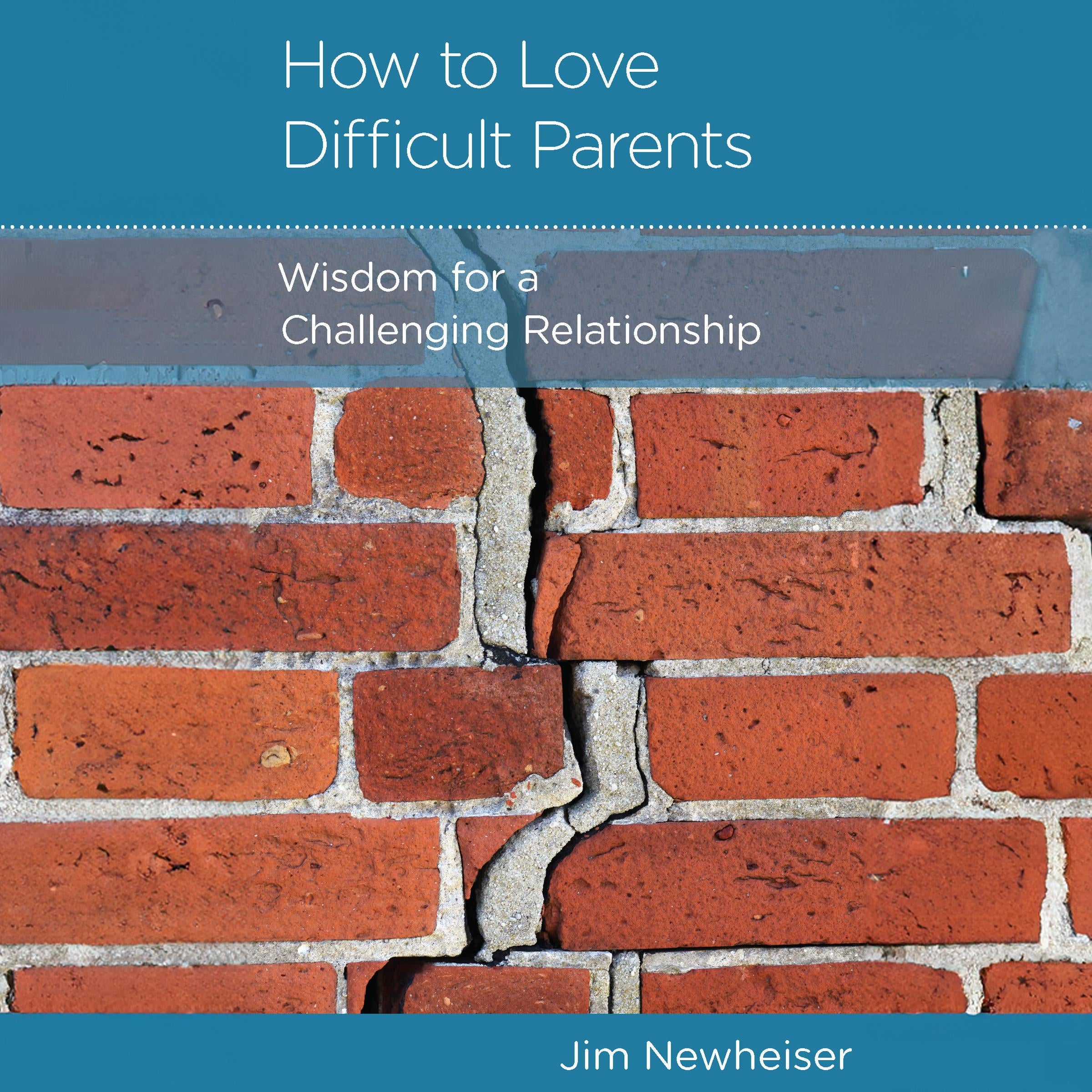 How to Love Difficult Parents