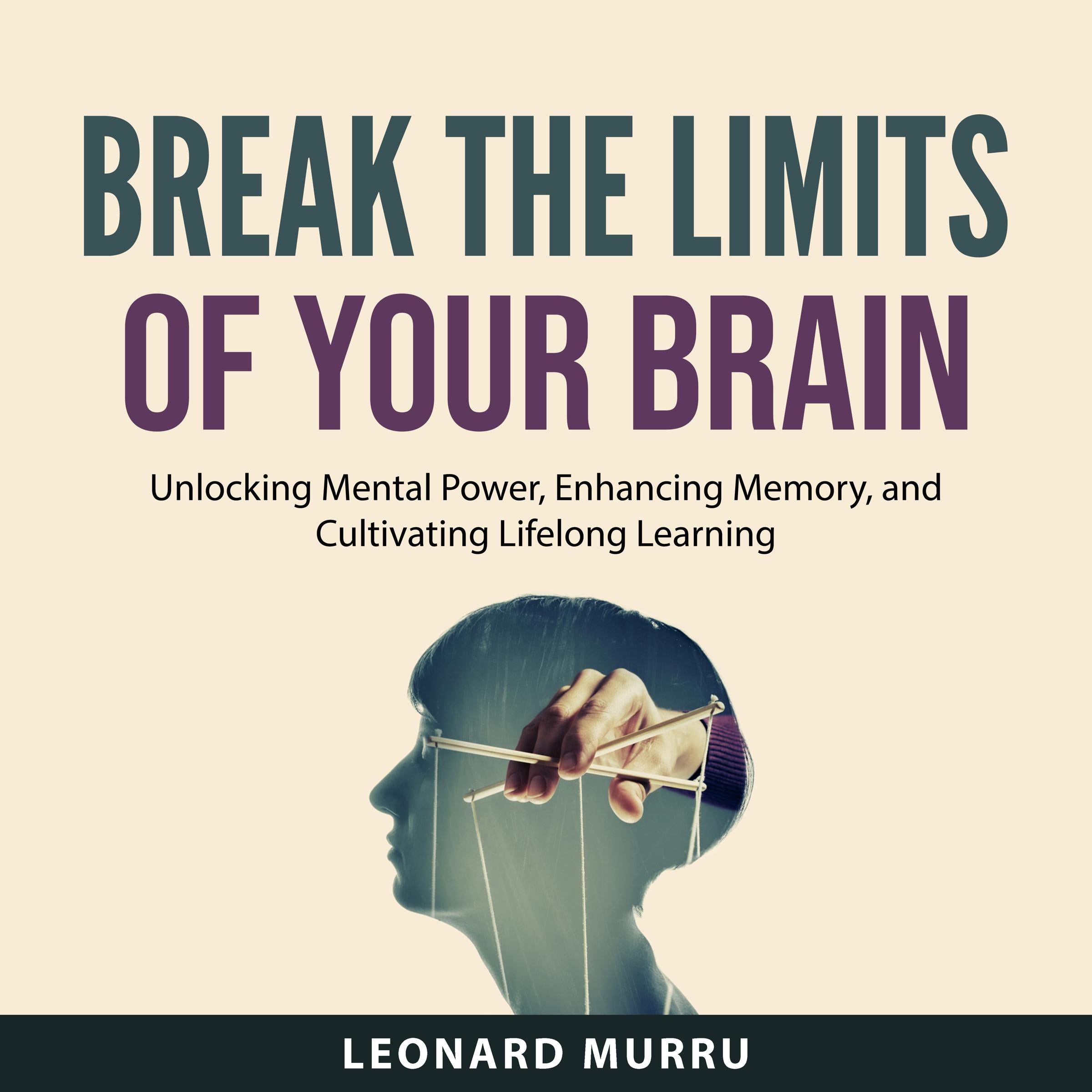 Break the Limits of Your Brain