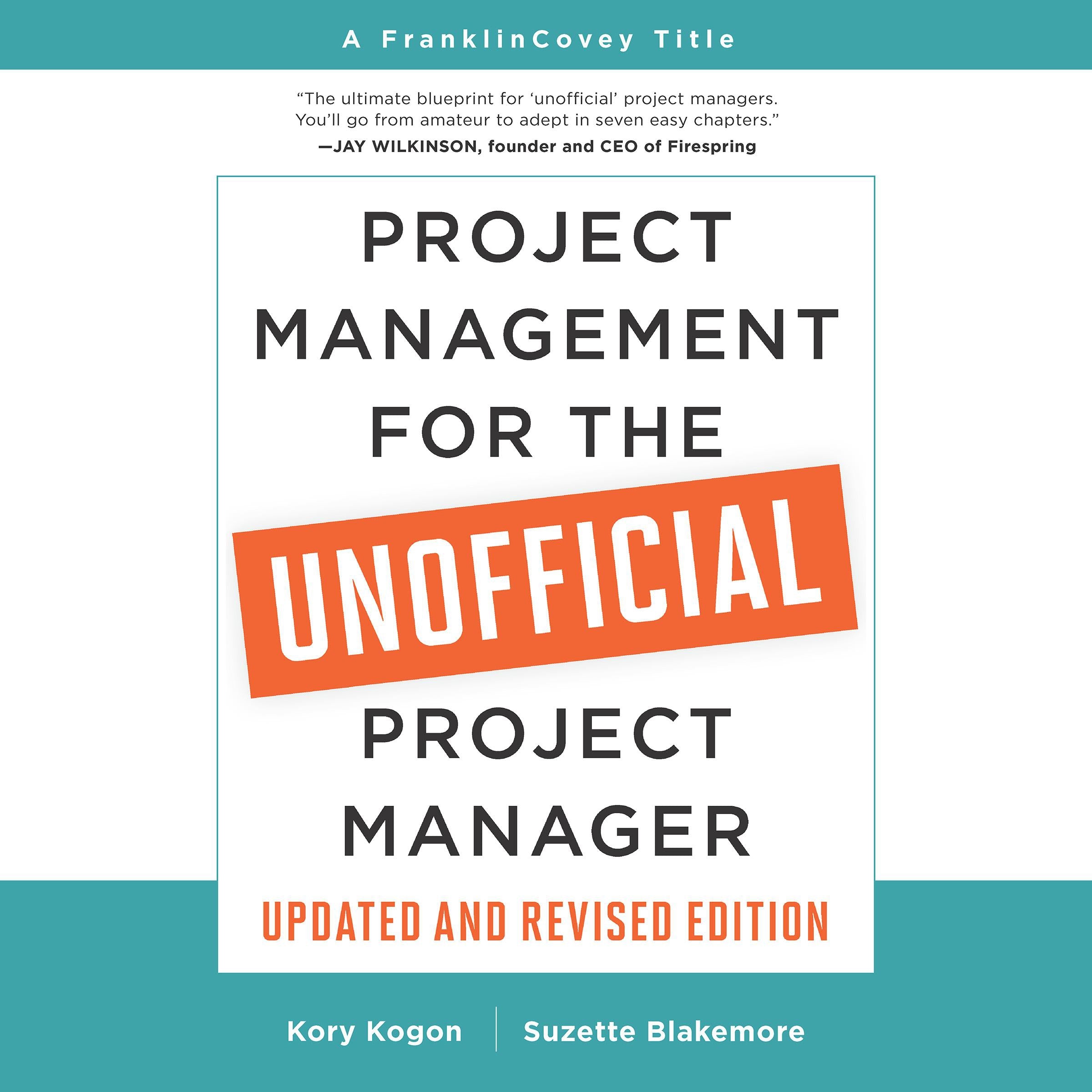 Project Management for the Unofficial Project Manager (Updated and Revised Edition)