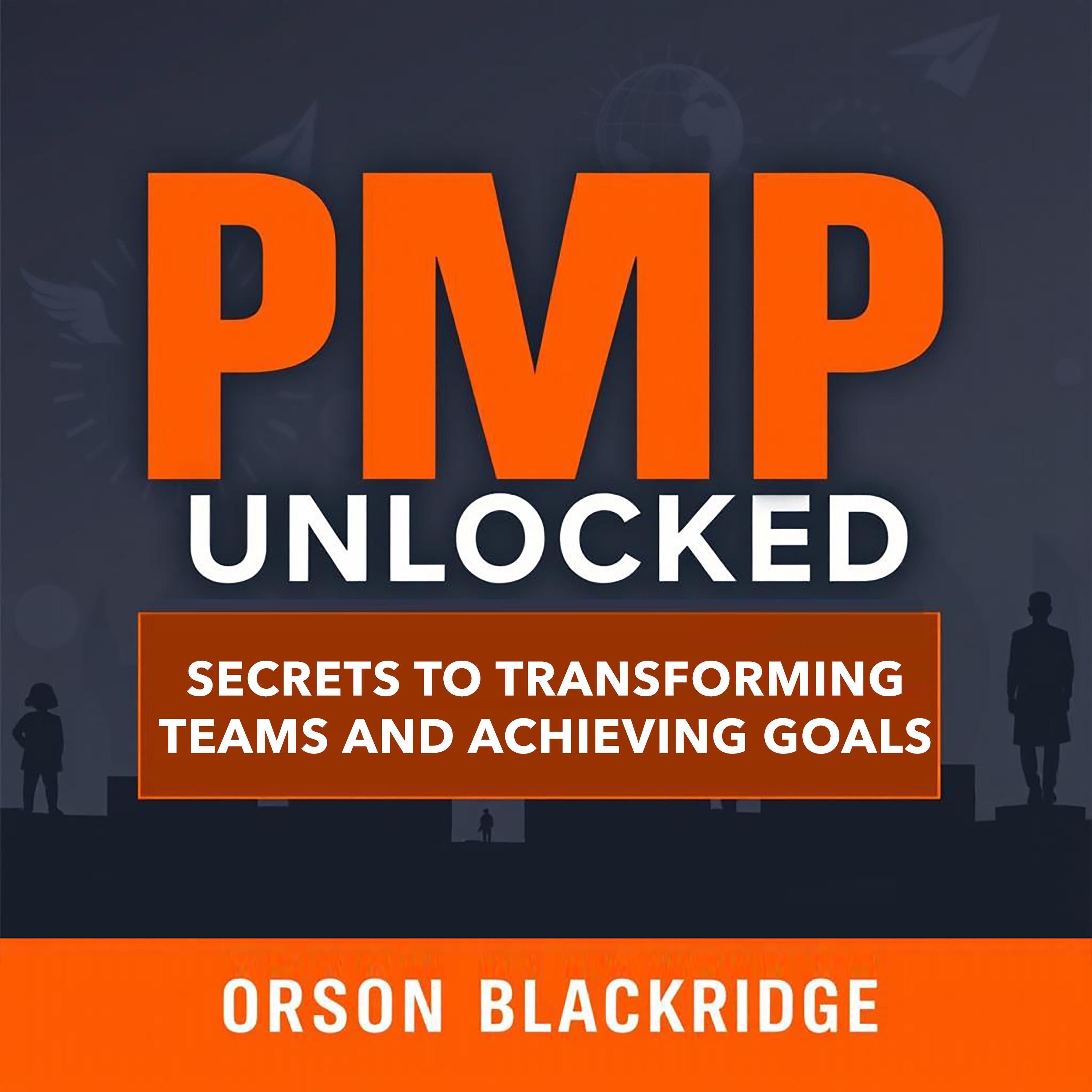 PMP Unlocked: Secrets to Transforming Teams and Achieving Goals