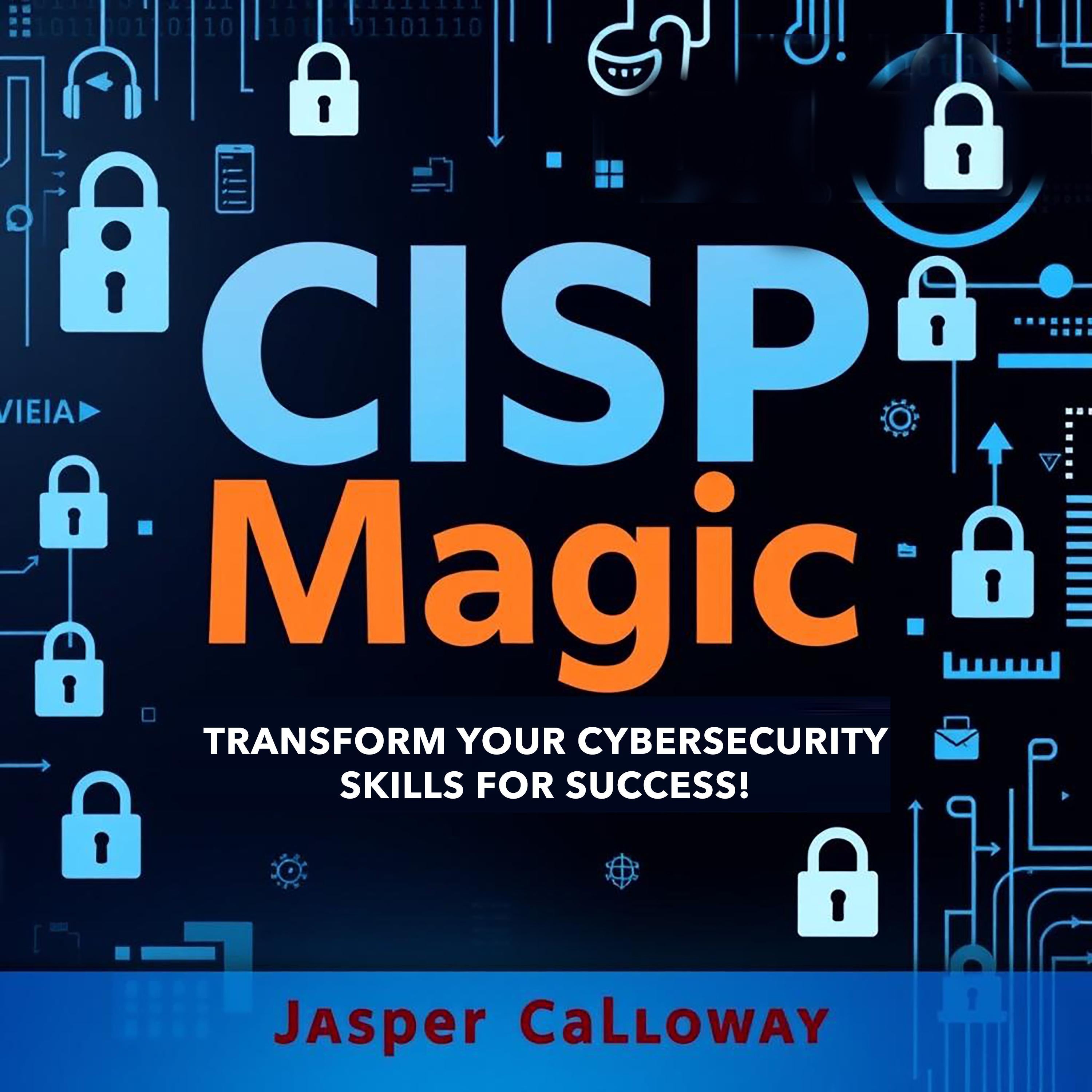 CISP Magic: Transform Your Cybersecurity Skills for Success!