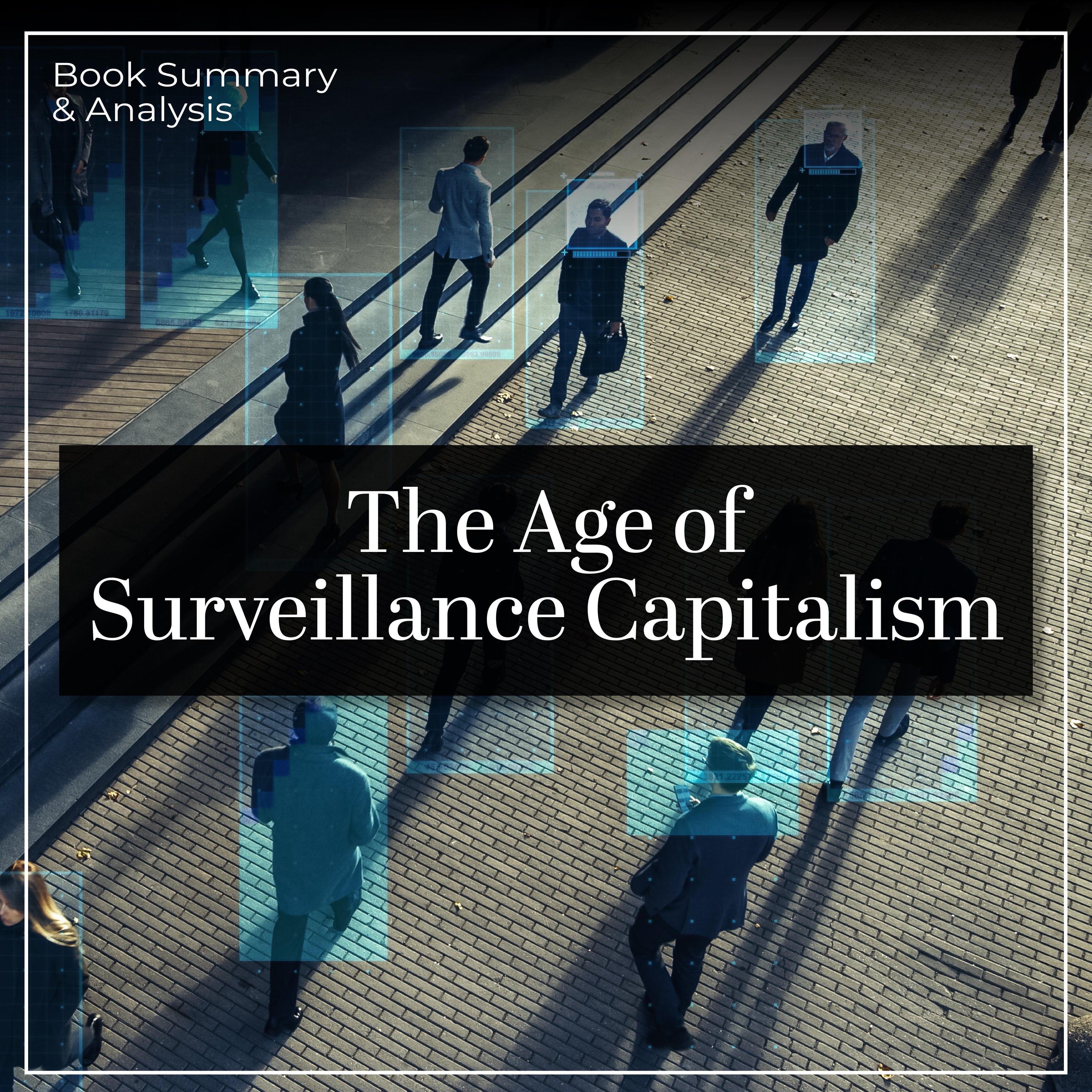 The Age of Surveillance Capitalism: Book Summary & Analysis