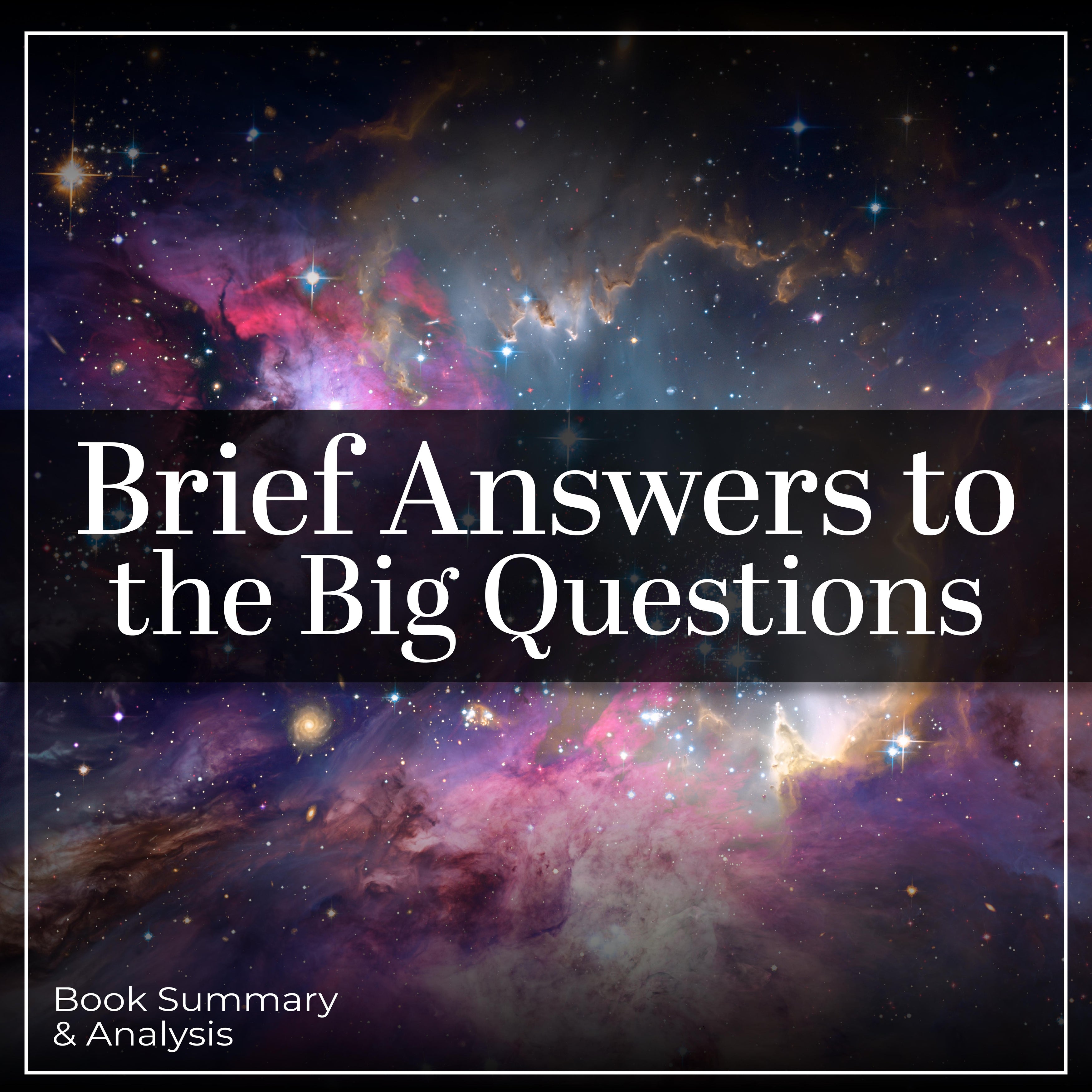 Brief Answers to the Big Questions: Book Summary & Analysis