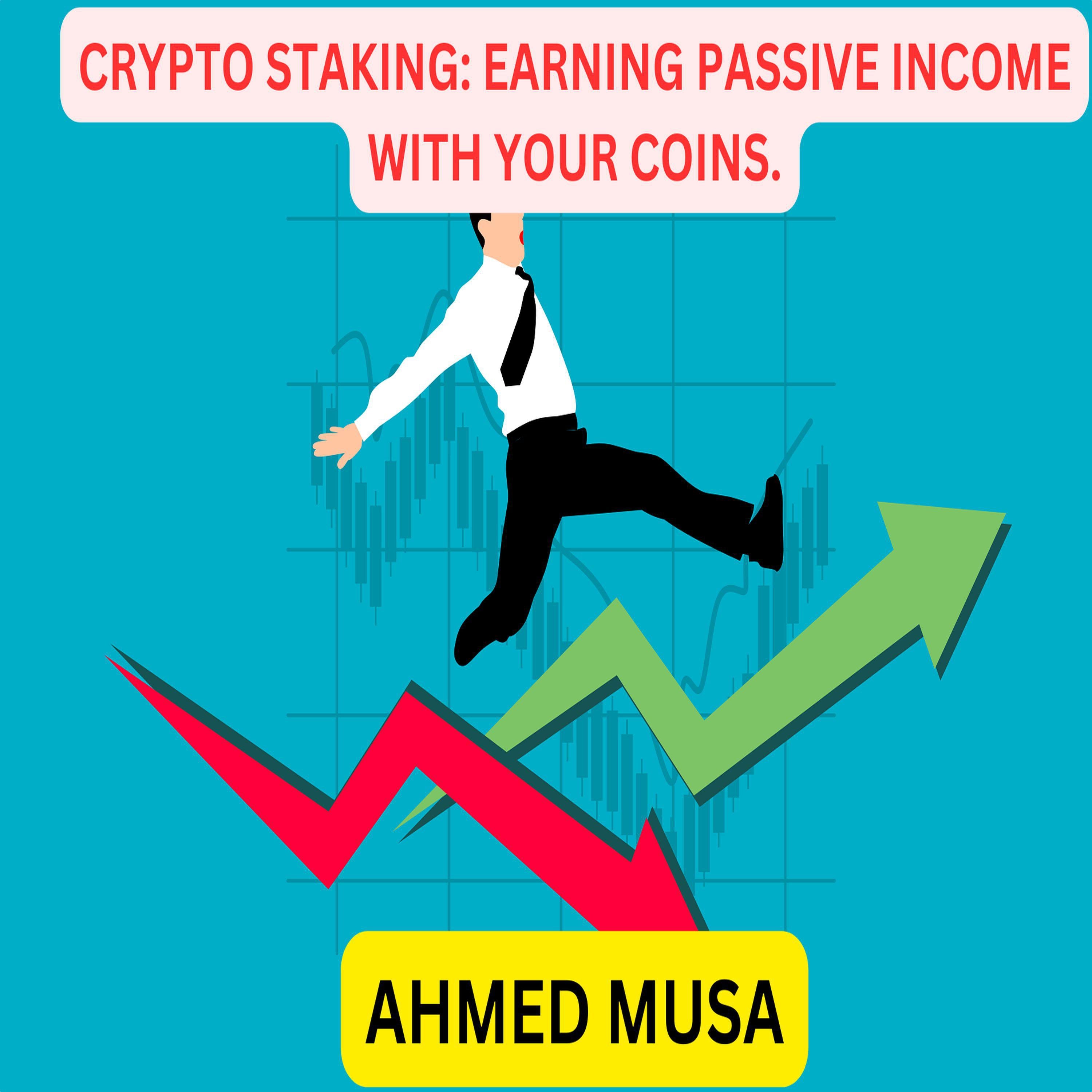 CRYPTO STAKING: EARNING PASSIVE INCOME WITH YOUR COINS.