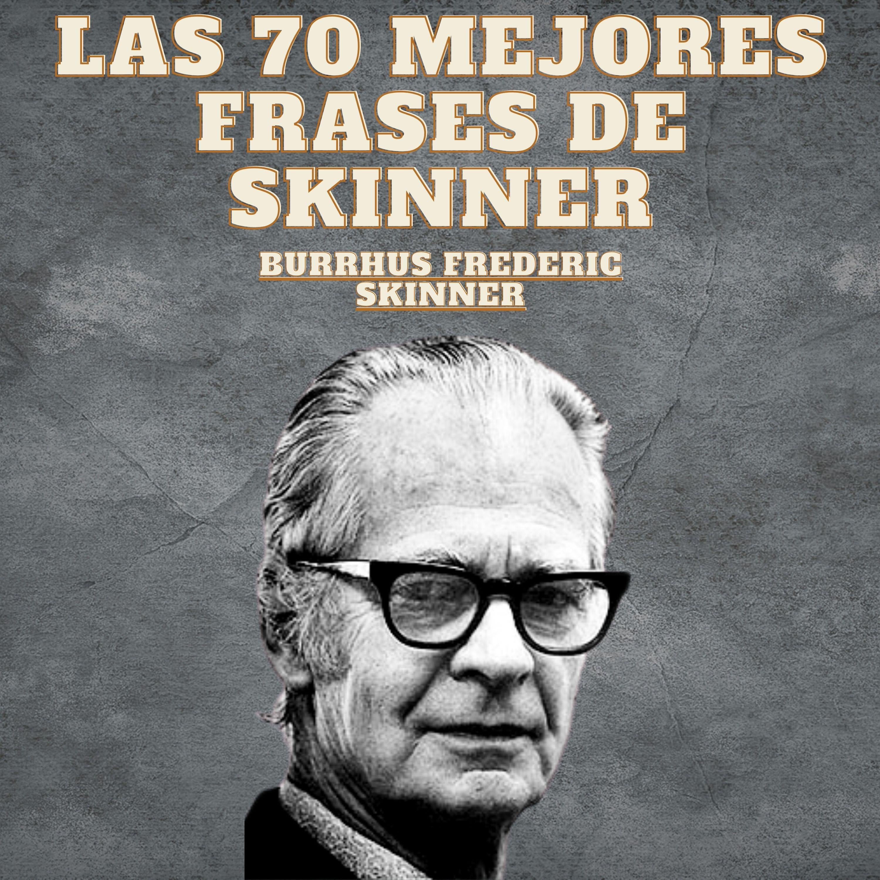 Las 70 Mejores Frases De Skinner