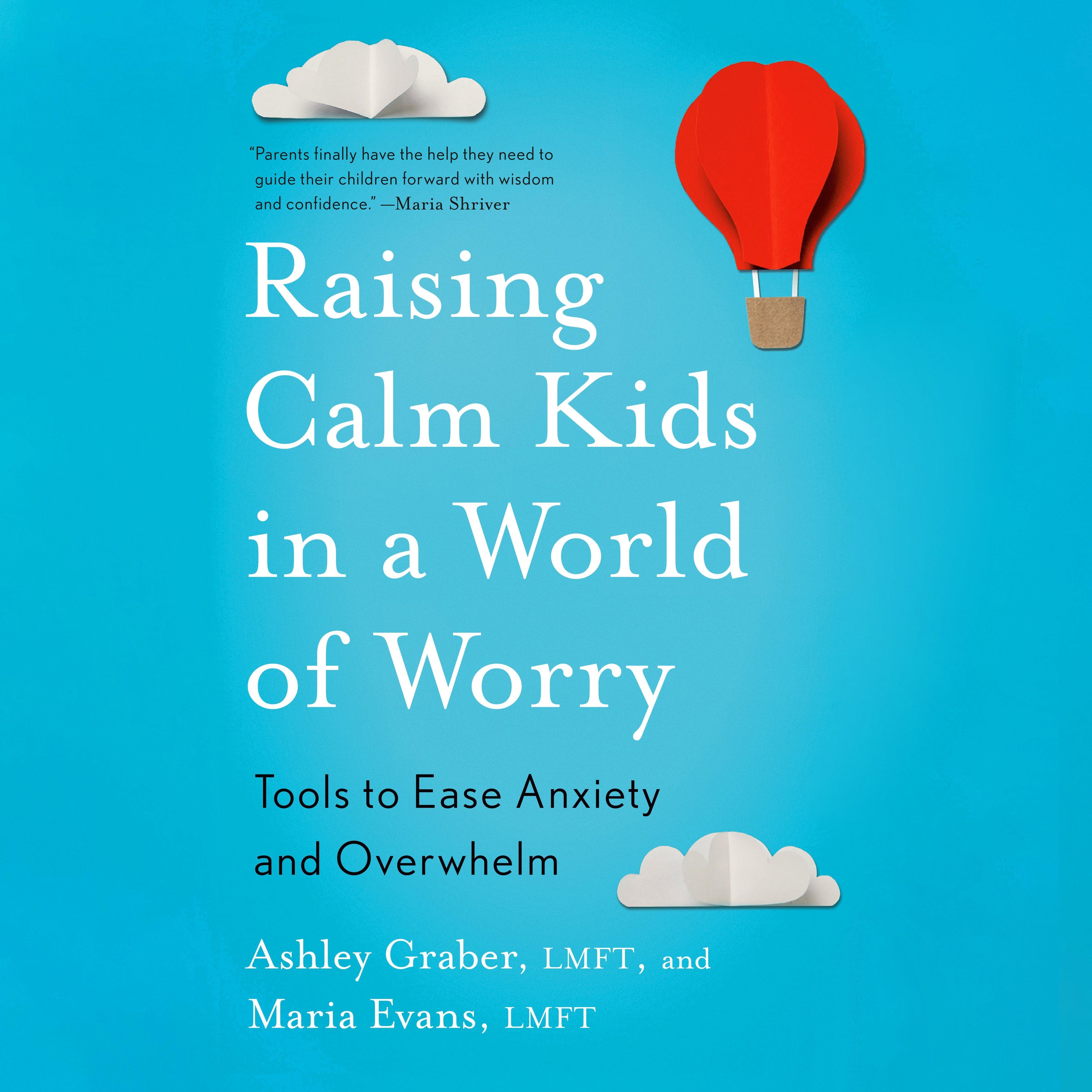 Raising Calm Kids in a World of Worry