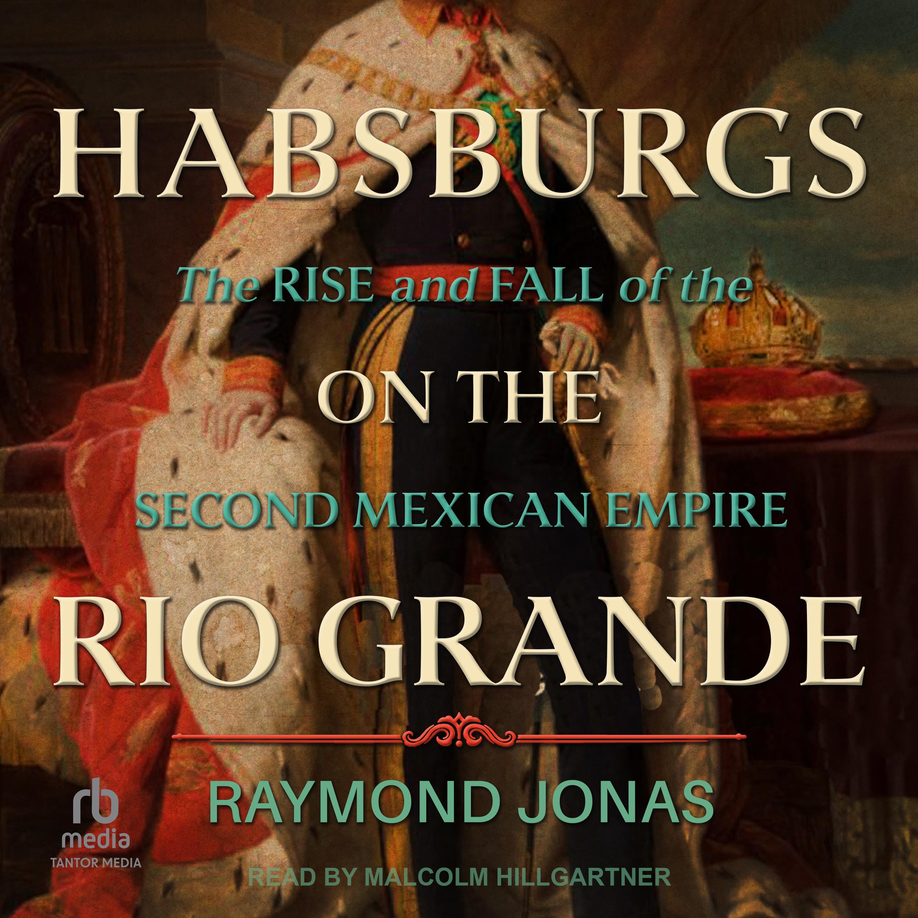Habsburgs on the Rio Grande