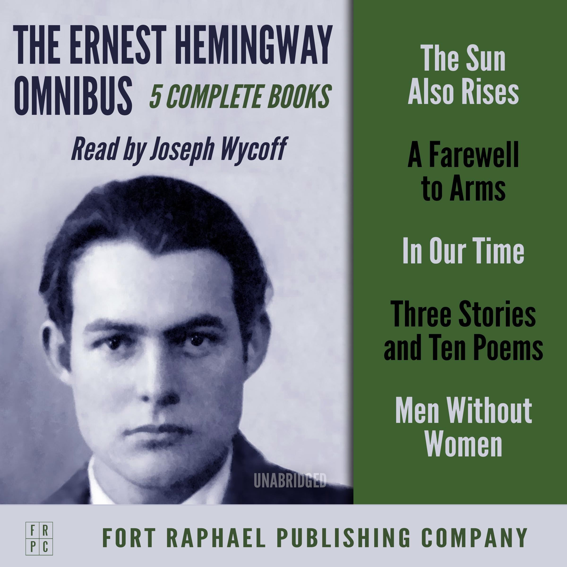 The Ernest Hemingway Omnibus - FIVE Complete Books! - Unabridged