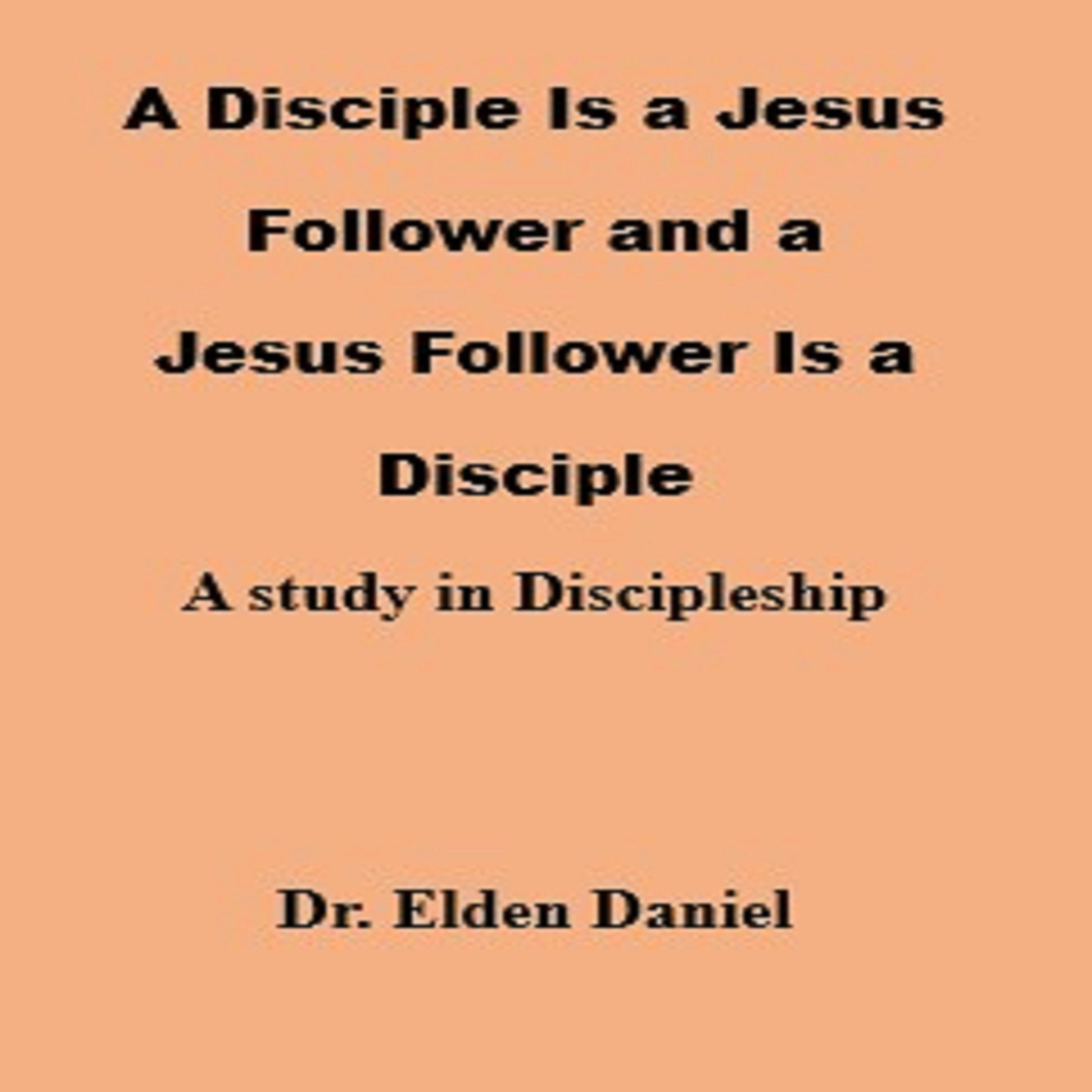A Disciple Is a Jesus Follower and a Jesus Follower is a Disciple