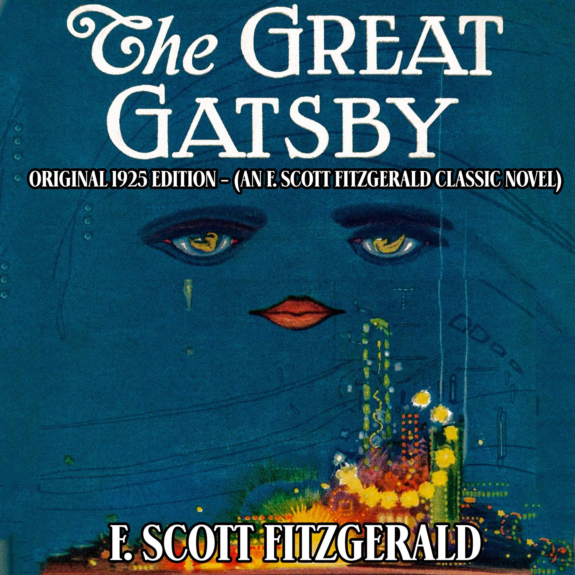 The Great Gatsby: Original 1925 Edition (An F. Scott Fitzgerald Classic Novel)