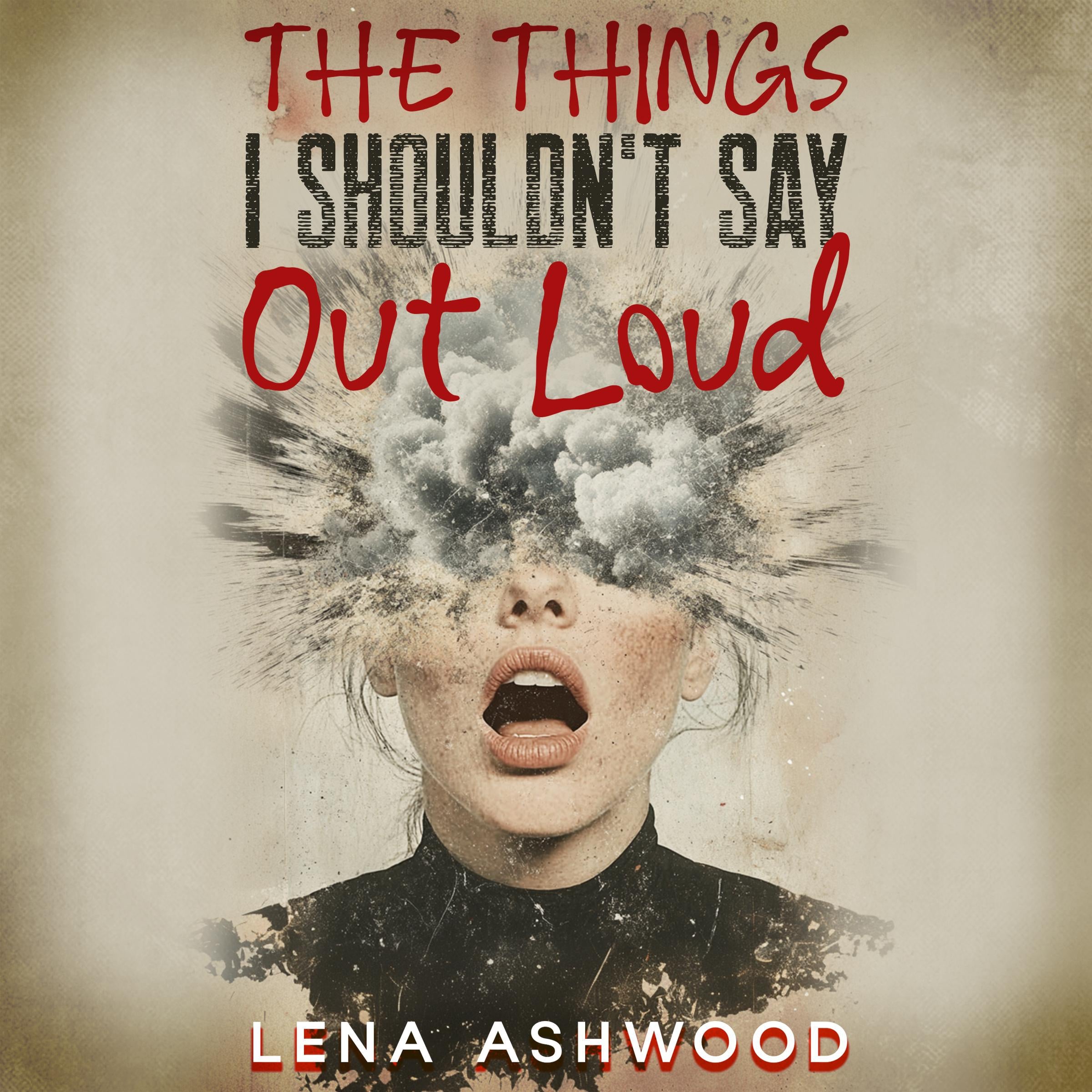 The Things I Shouldn't Say out Loud